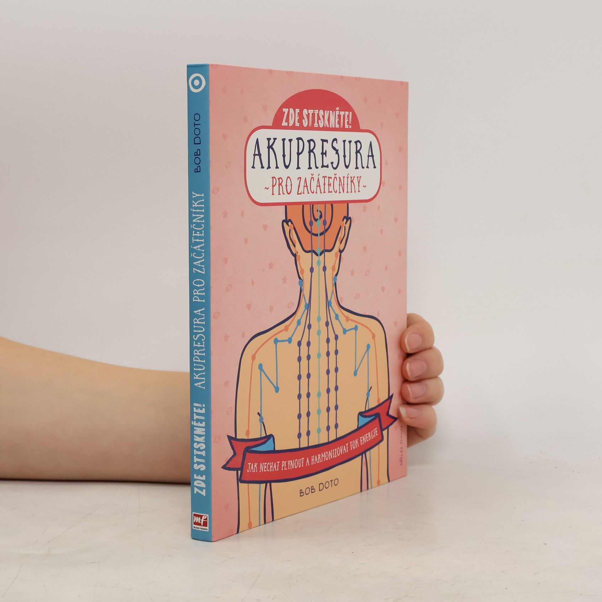 Zde stiskněte! : akupresura pro začátečníky: Jak nechat plynout a harmonizovat tok energie