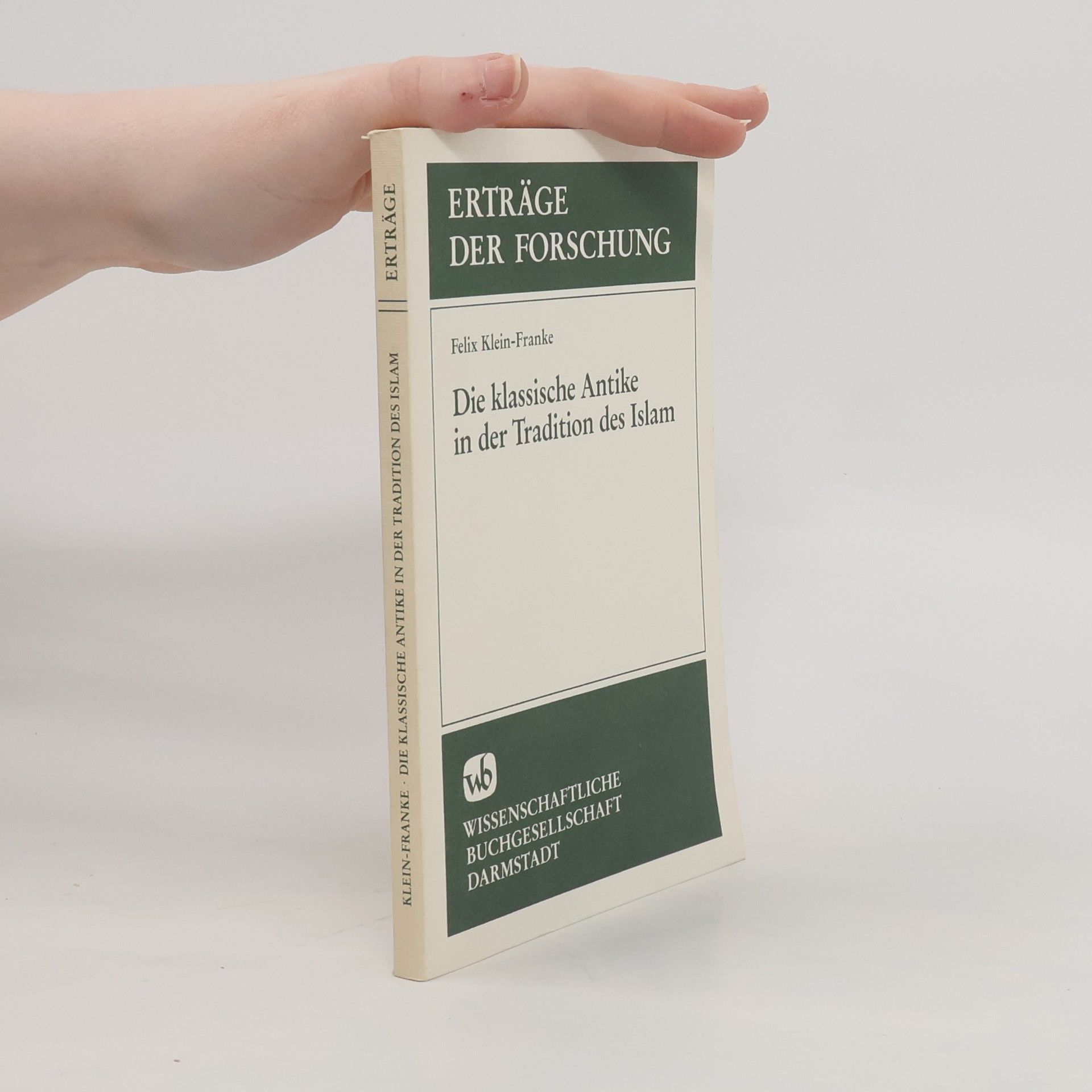 Felix Klein-Franke Erträge der Forschung: Die klassische Antike in der Tradition des Islam