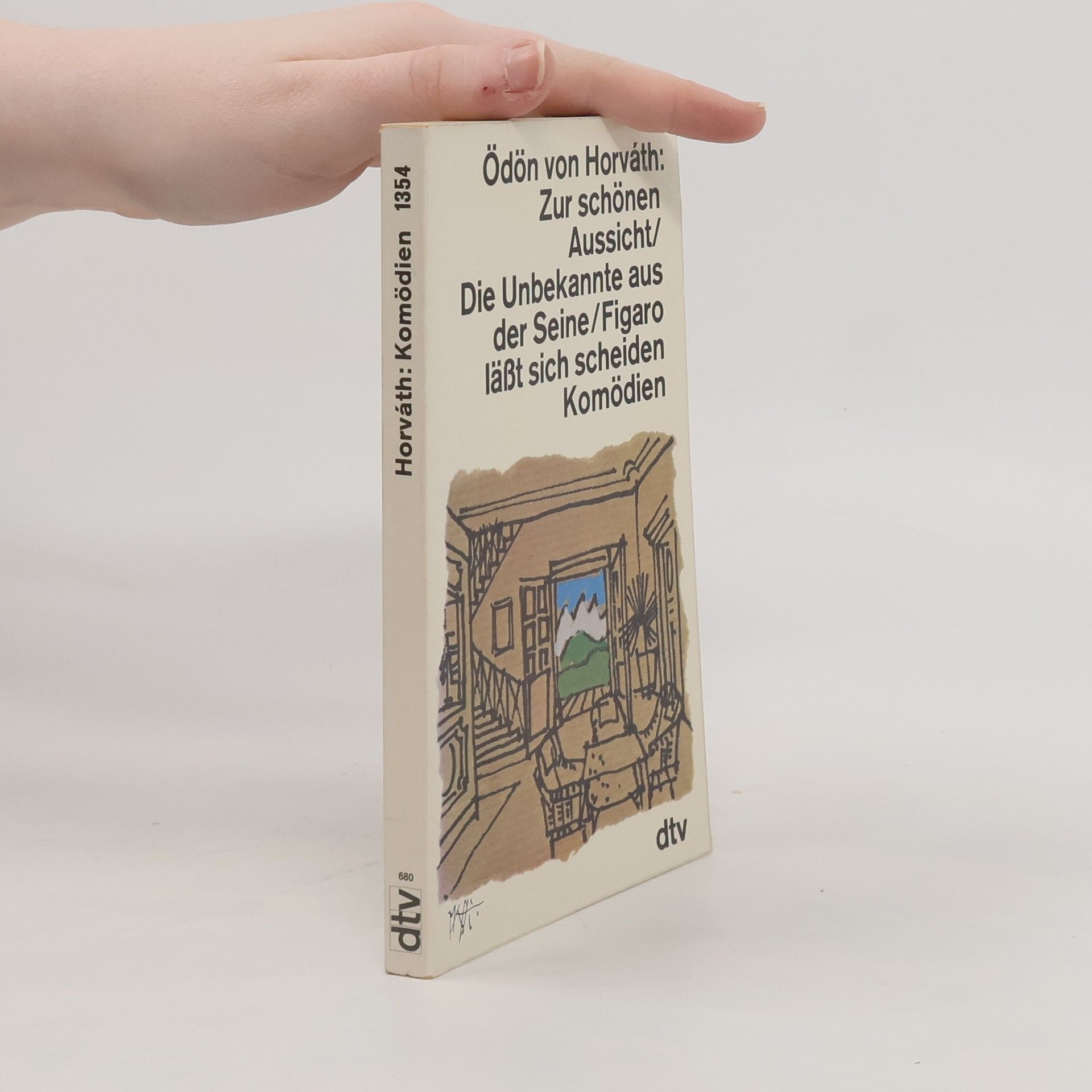 Ödön von Horváth Zur schönen Aussicht. Die Unbekannte aus der Seine. Figaro läßt sich scheiden Komödien
