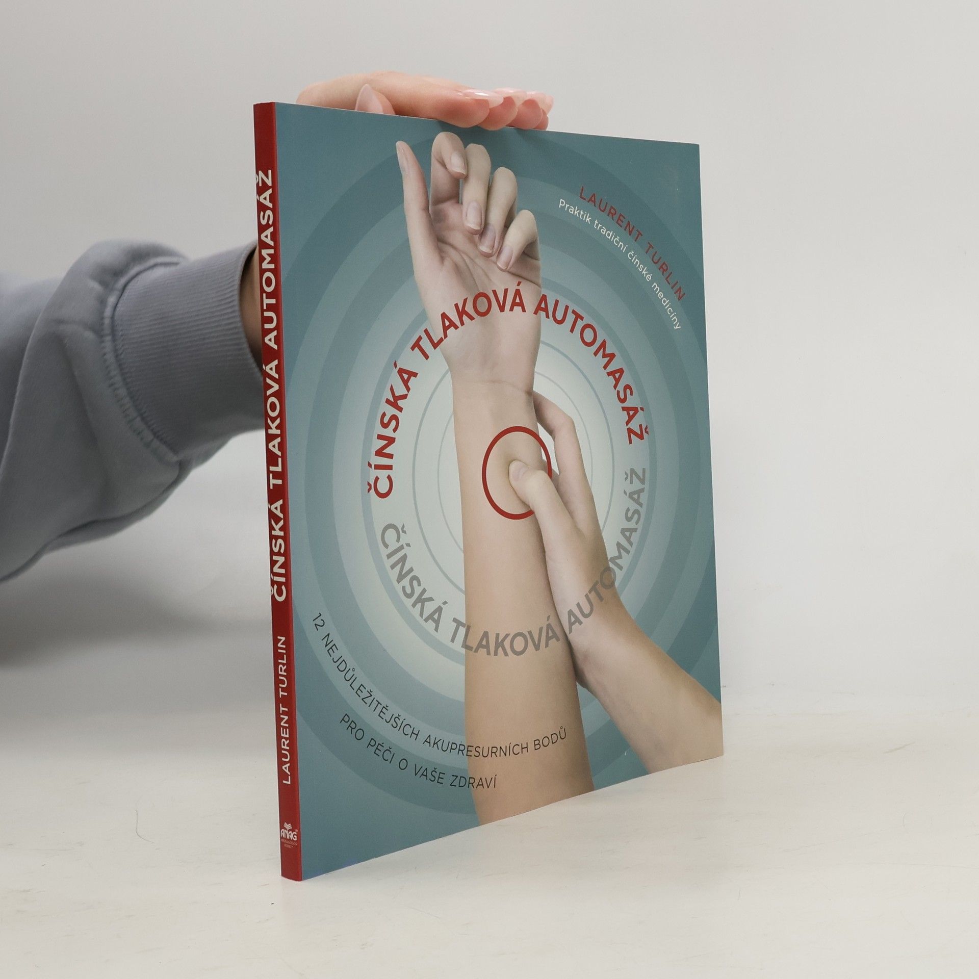 Čínská tlaková automasáž : 12 nejdůležitějších akupresurních bodů pro péči o vaše zdraví