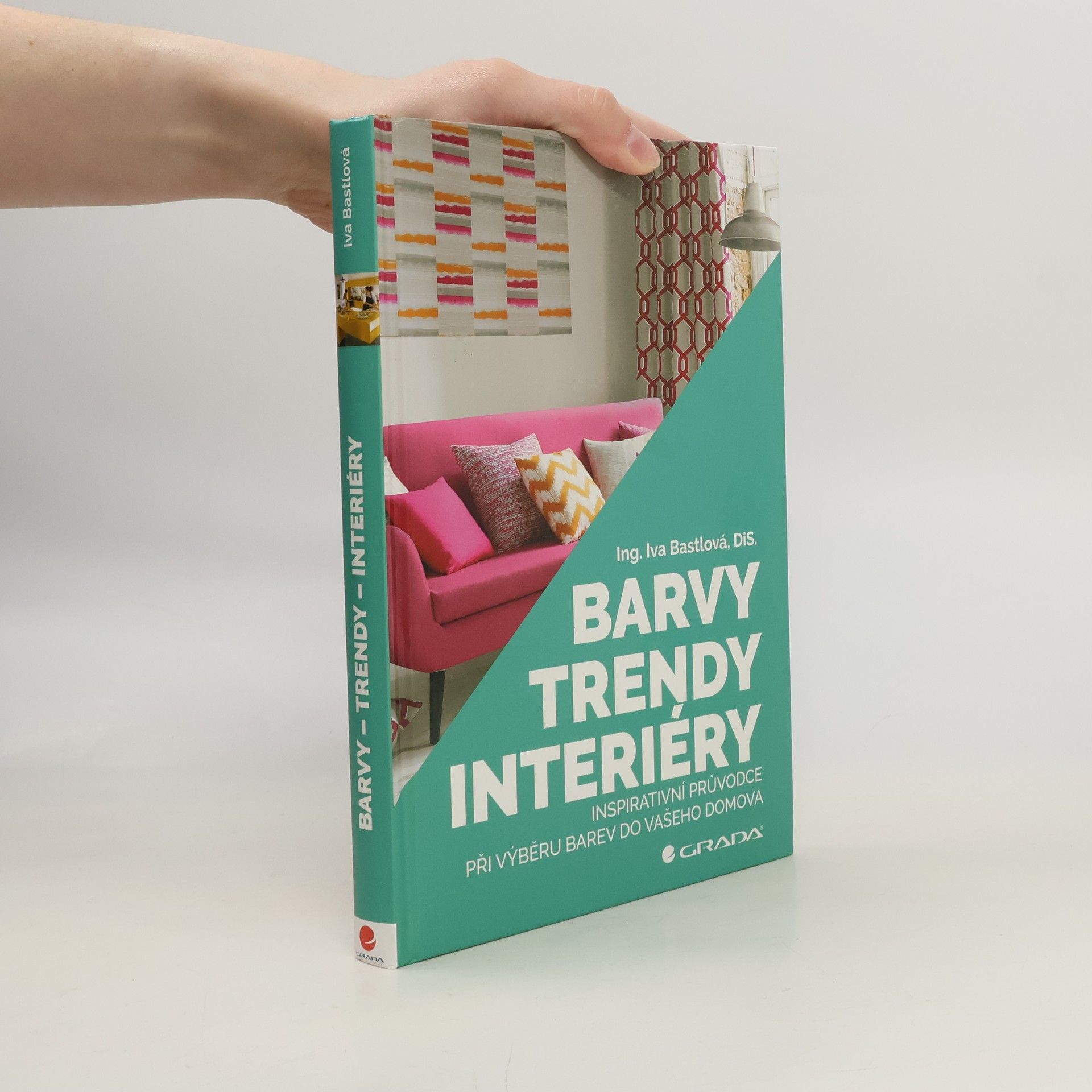 Iva Bastlová Barvy, trendy, interiéry