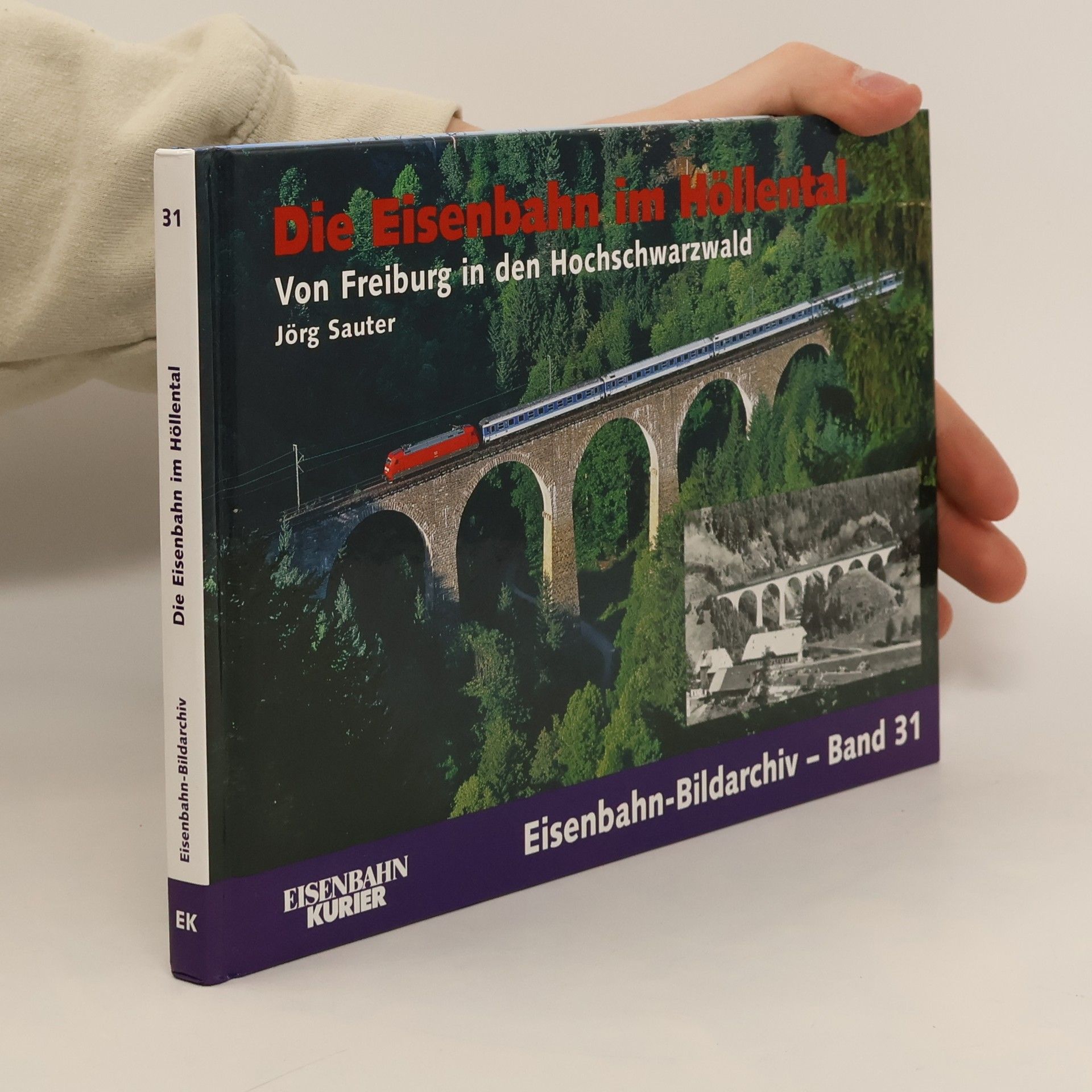 Jörg Sauter Eisenbahn-Bildarchiv - 31: Die Eisenbahn im Höllental