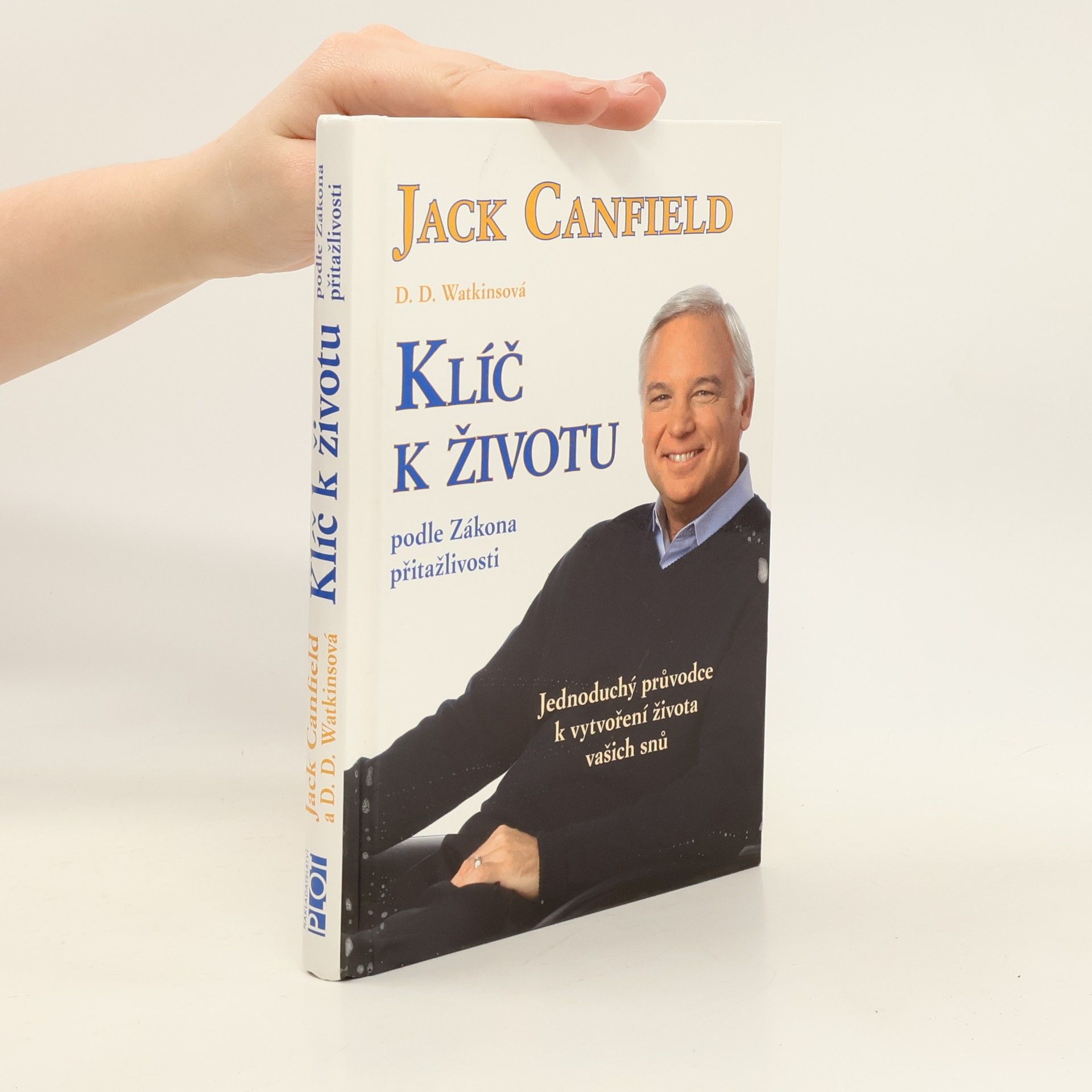 Jack Canfield Klíč k životu podle zákona přitažlivosti: Jednoduchý průvodce k vytvoření života vašich snů