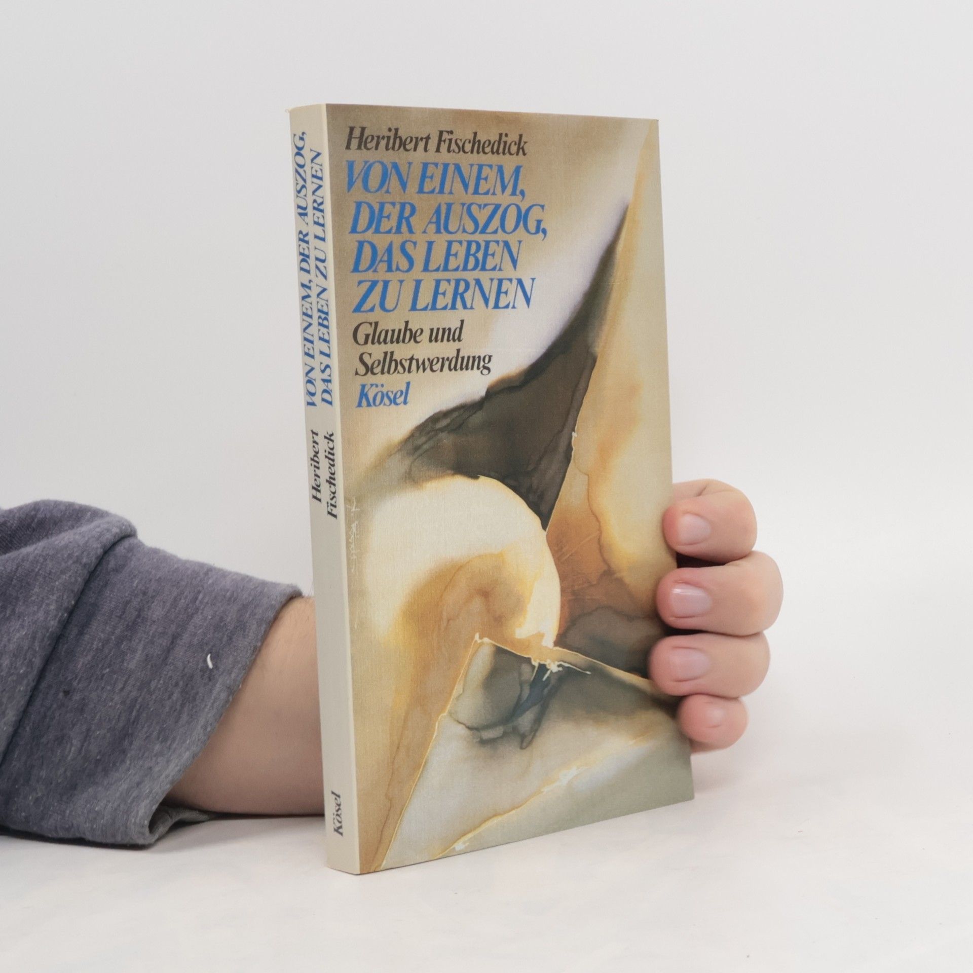 Heribert Fischedick Von einem, der auszog, das Leben zu lernen