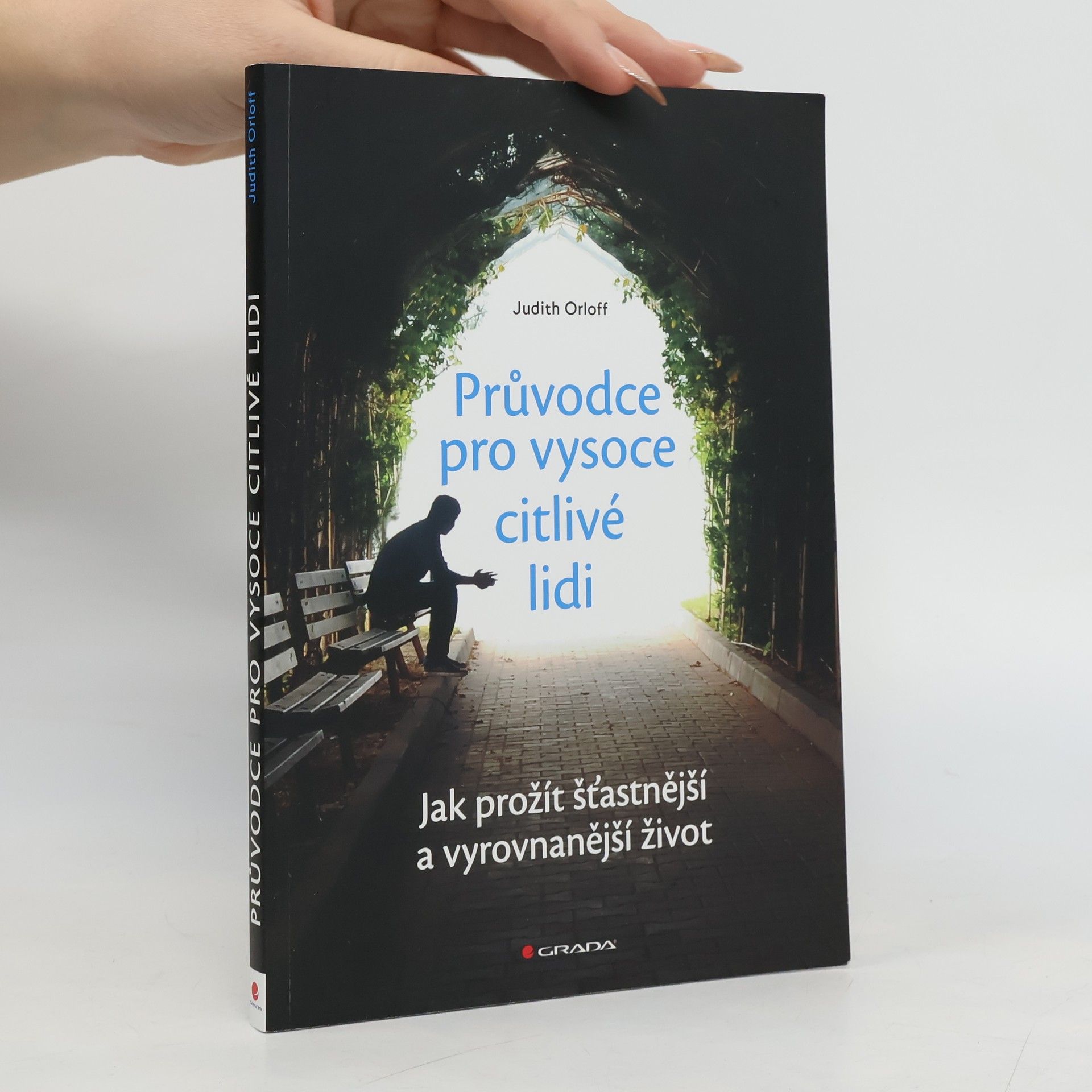 Judith Orloff Průvodce pro vysoce citlivé lidi. Jak prožít šťastnější a vyrovnanější život