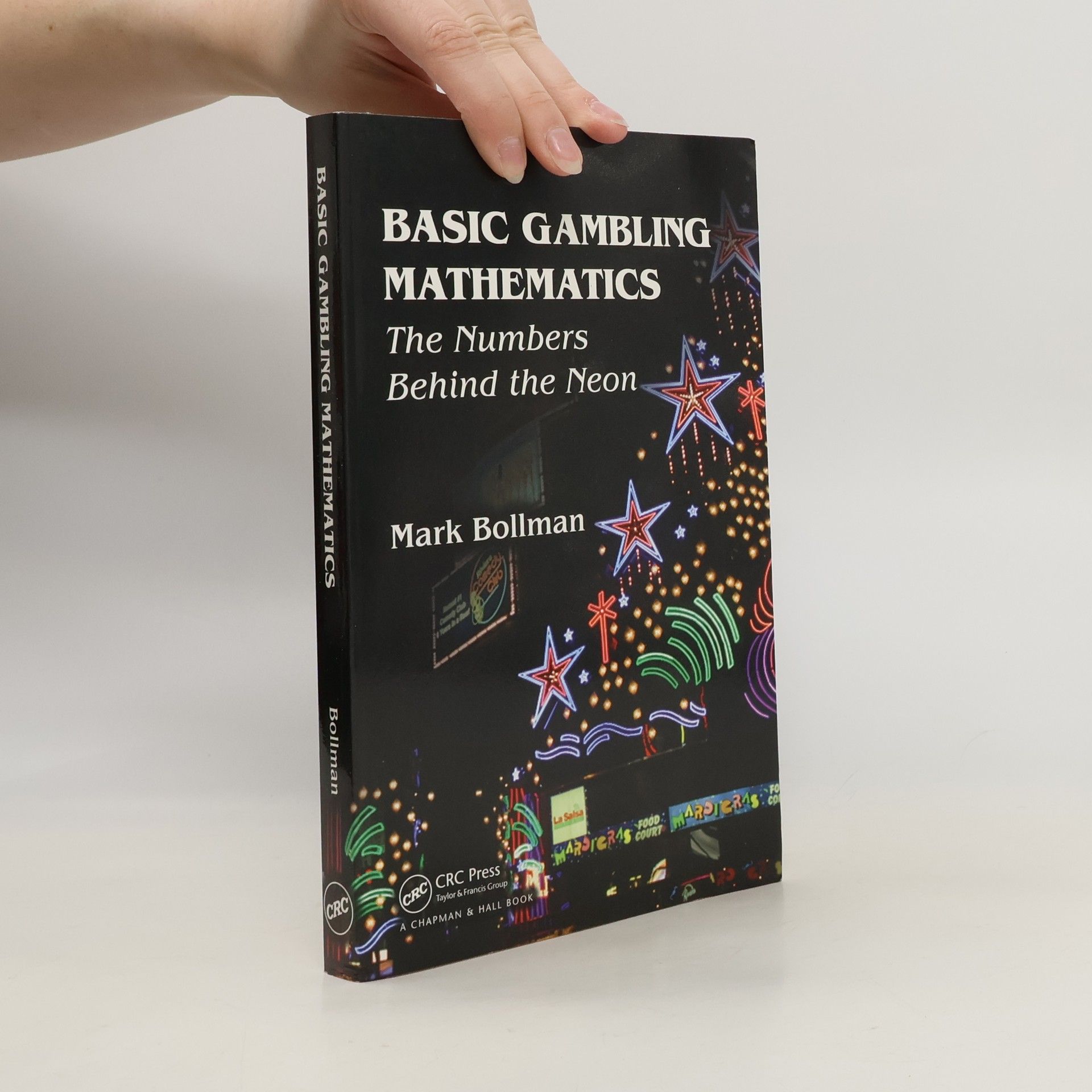 Mark Bollman AK Peters/CRC Recreational Mathematics Series: Basic Gambling Mathematics