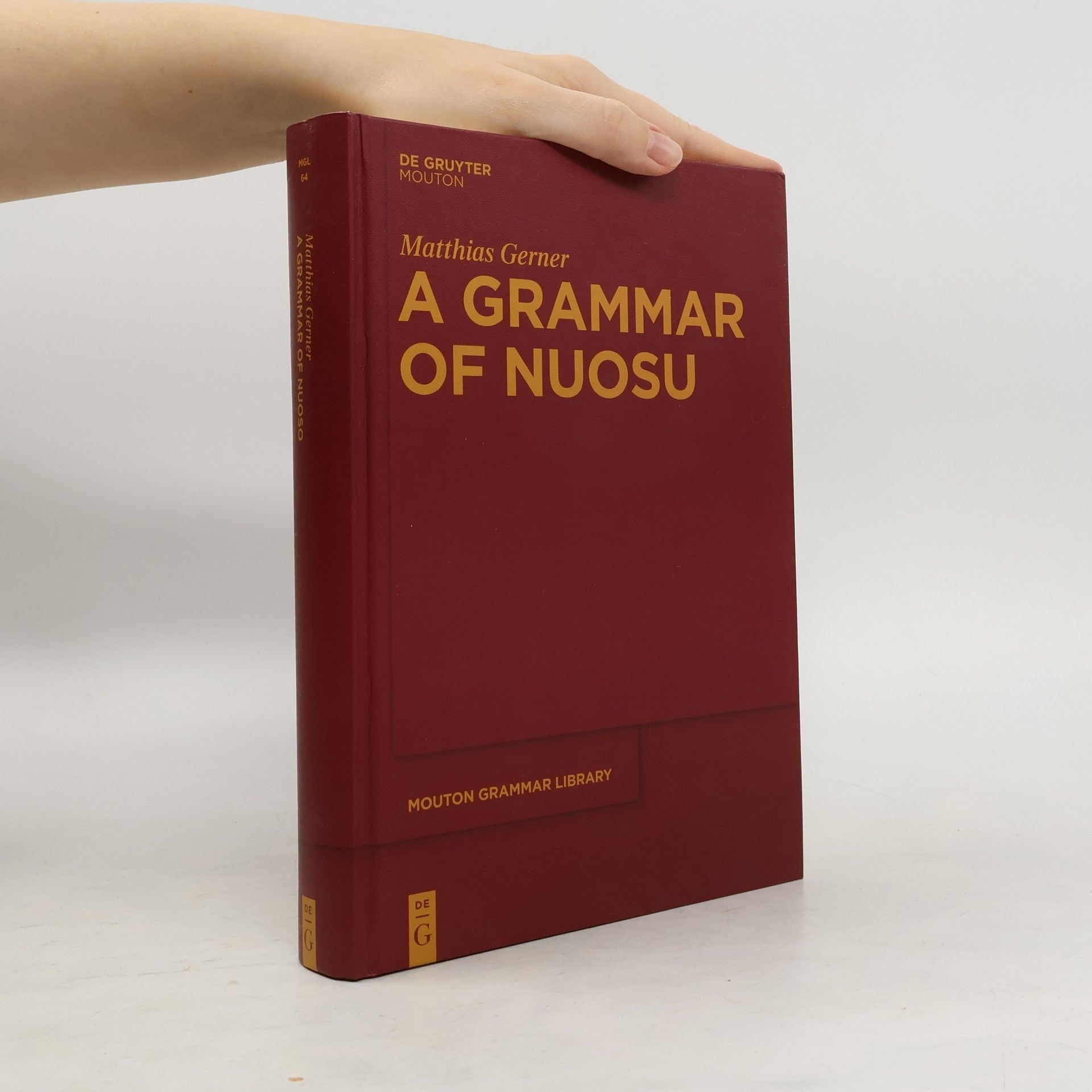 Matthias Gerner Mouton Grammar Library - 64: A Grammar of Nuosu