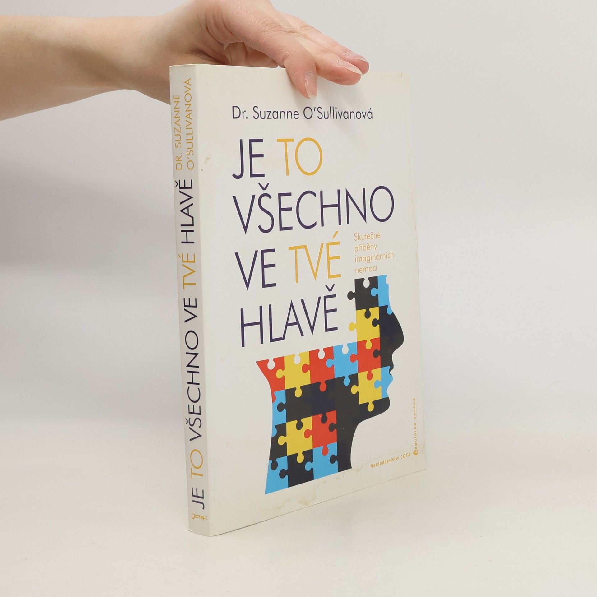Suzanne O. Sullivan Je to všechno ve tvé hlavě : skutečné příběhy imaginárních nemocí