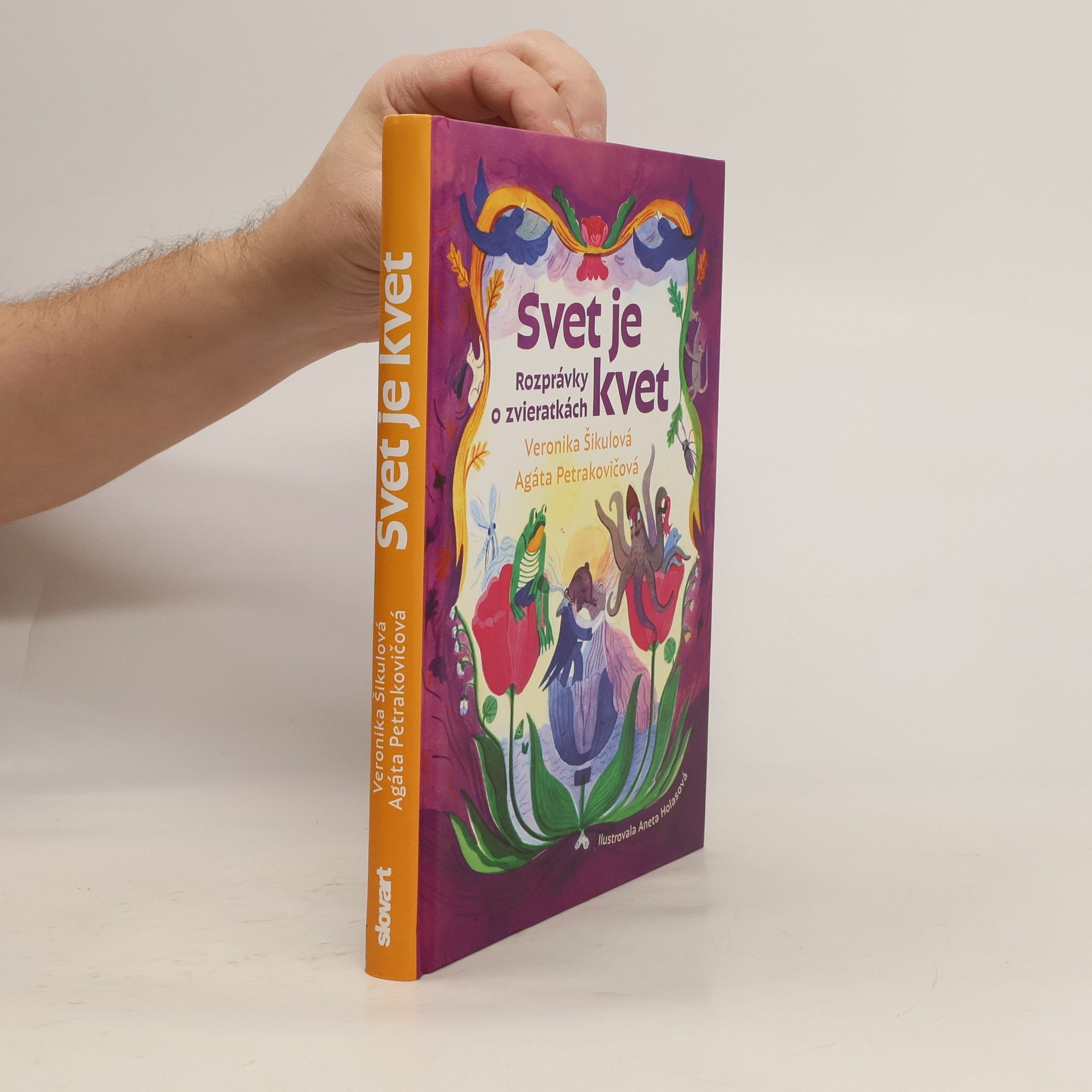 Veronika Šikulová Svet je kvet. Rozprávky o zvieratkách