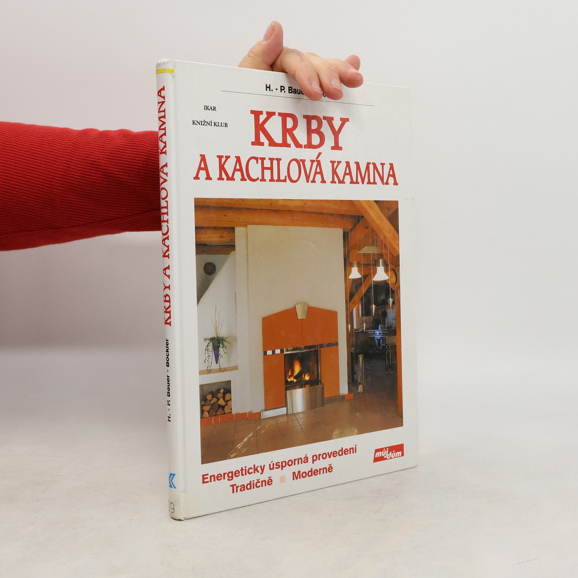 HansPeter BauerBöckler Krby a kachlová kamna : energeticky úsporná provedení : tradičně, moderně