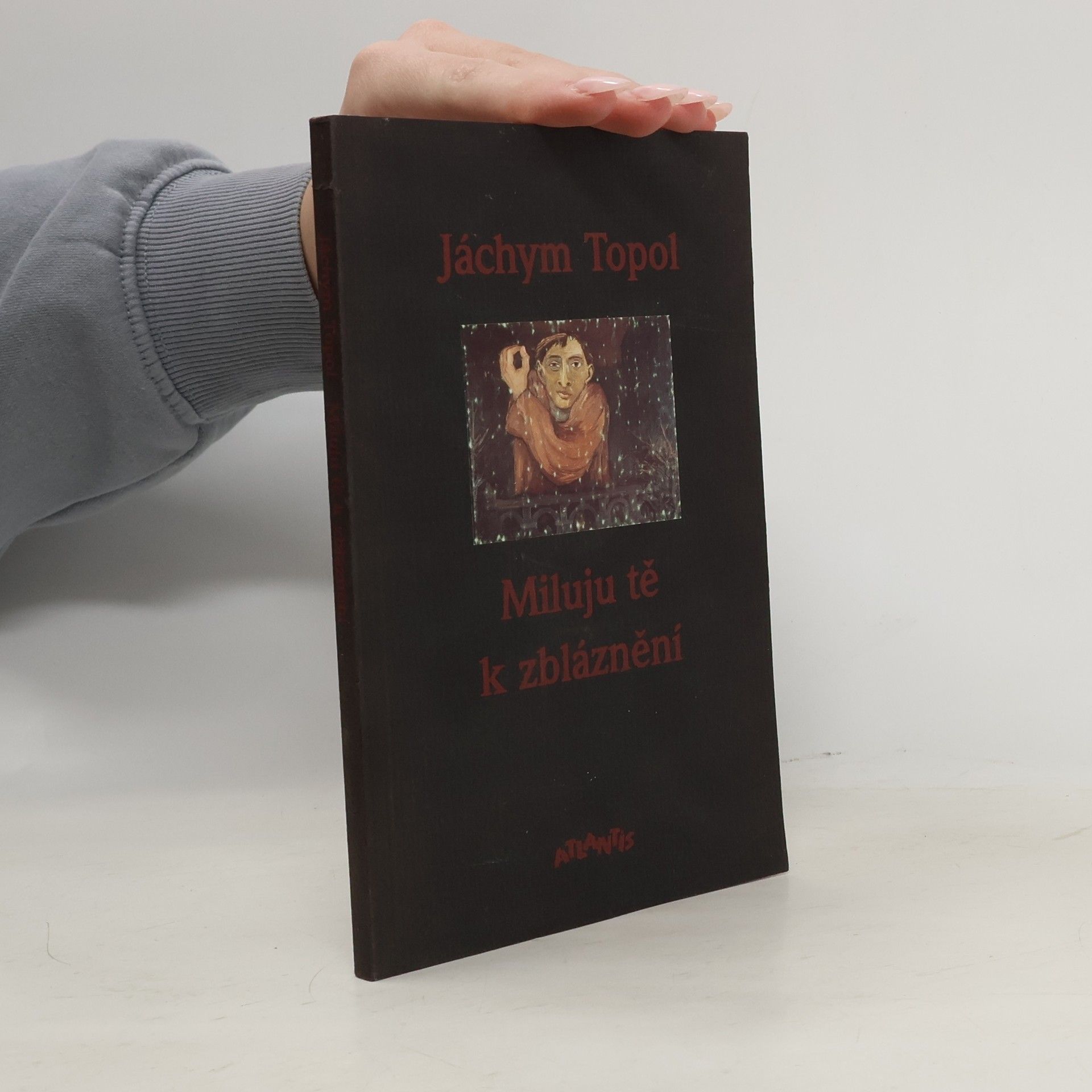 Jáchym Topol Miluju tě k zbláznění