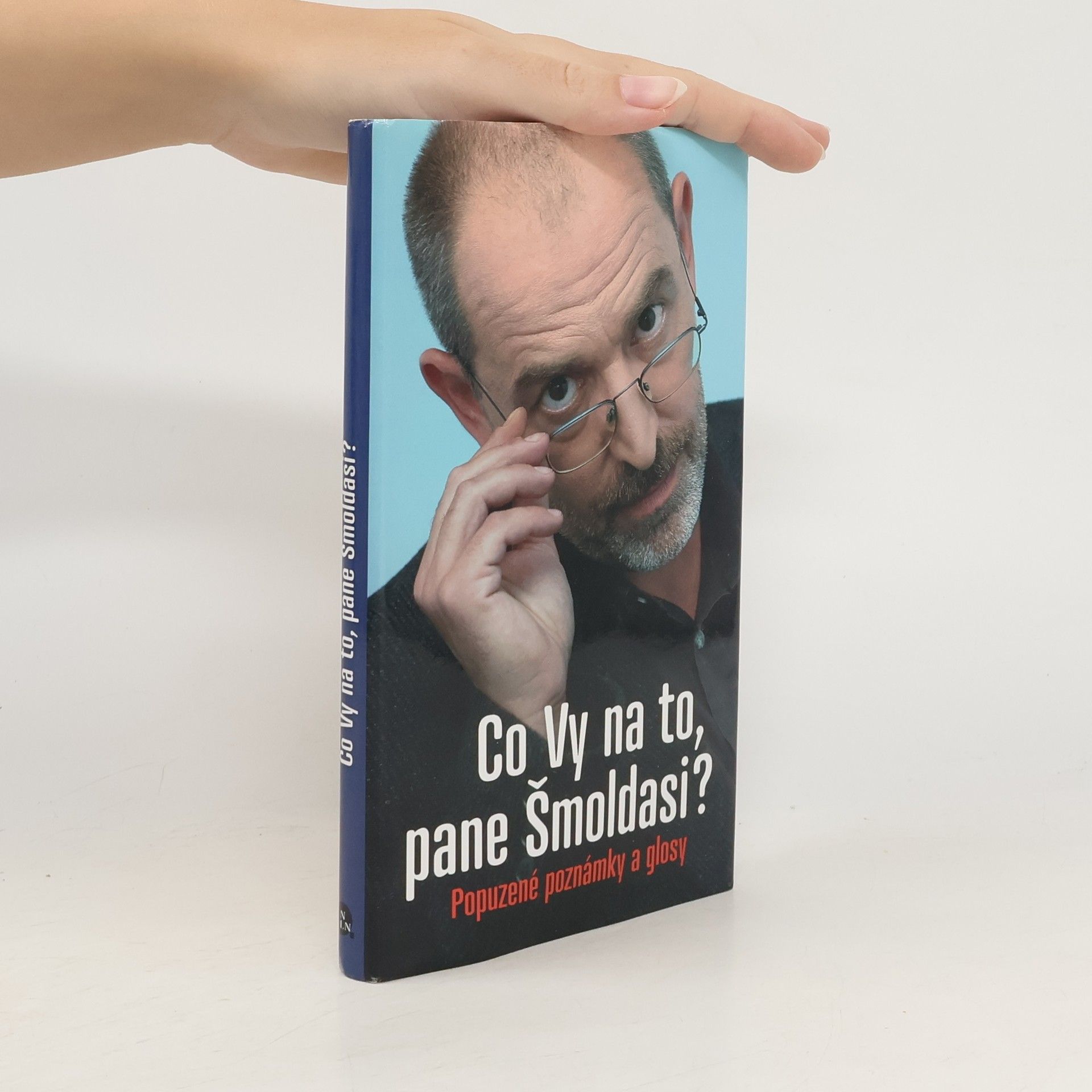 Jiří Slíva Co Vy na to, pane Šmoldasi? Popuzené poznámky a glosy