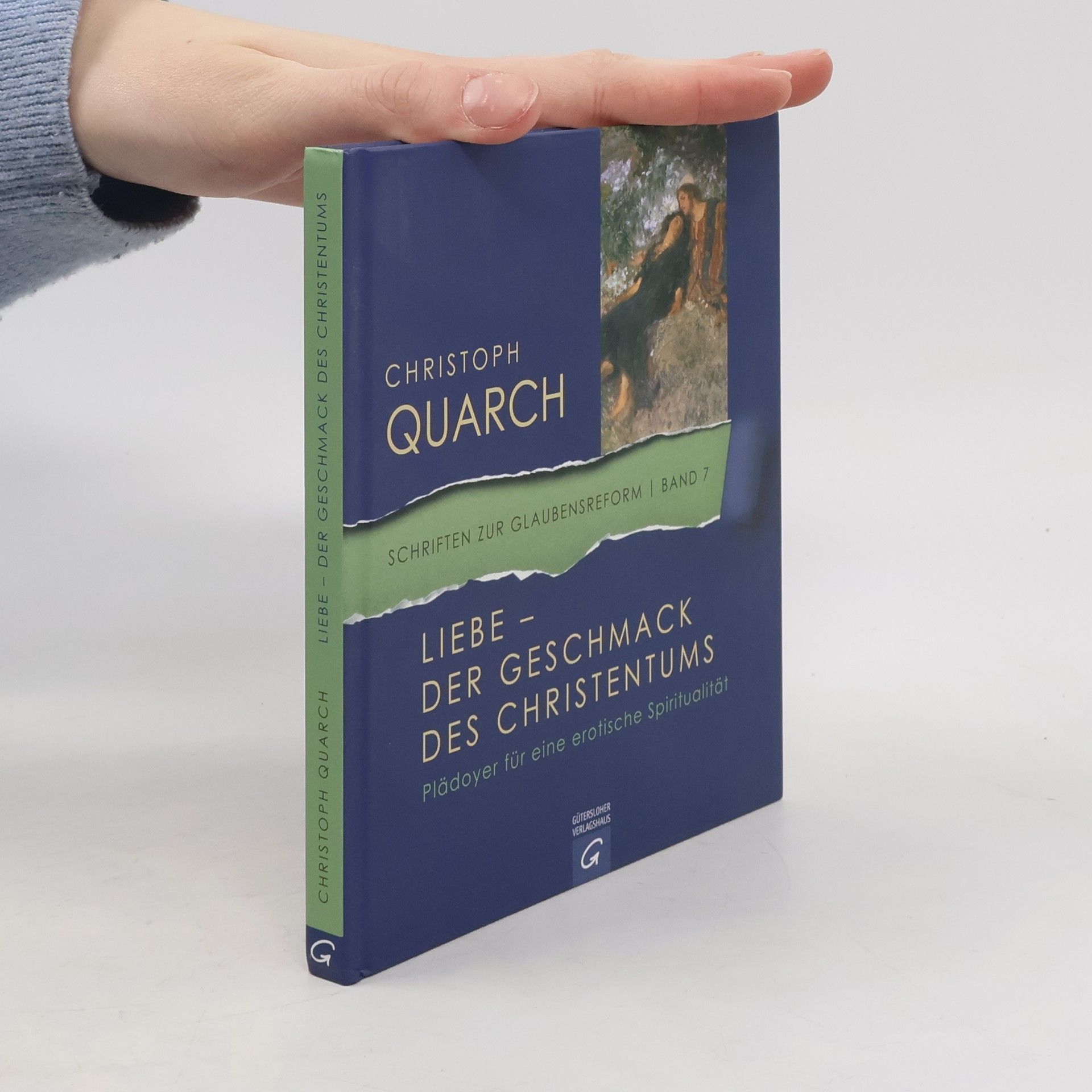 Christoph Quarch Schriften zur Glaubensreform - 7: Liebe - der Geschmack des Christentums