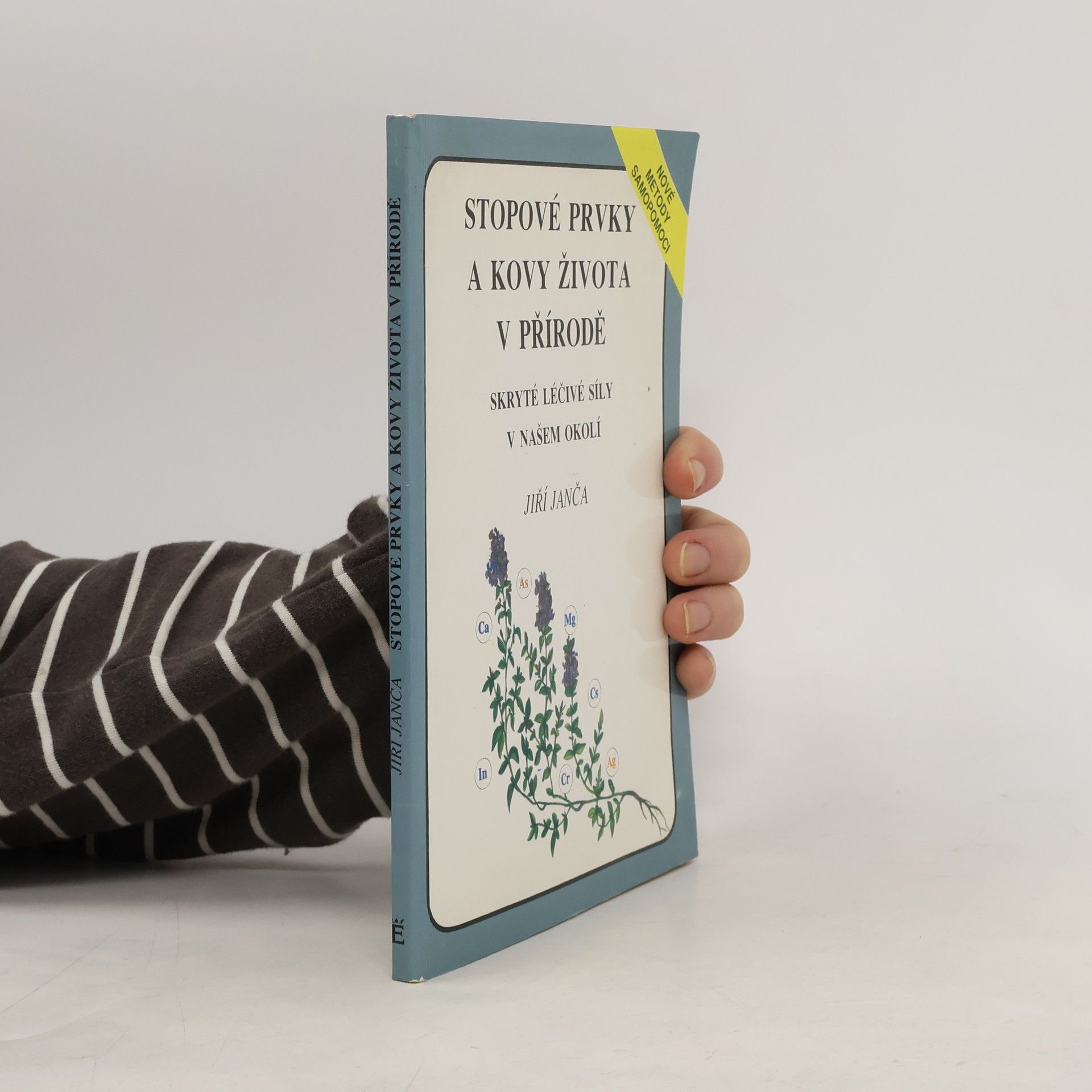 Jiří Janča Stopové prvky a kovy života v přírodě. Skryté léčivé síly v našem okolí