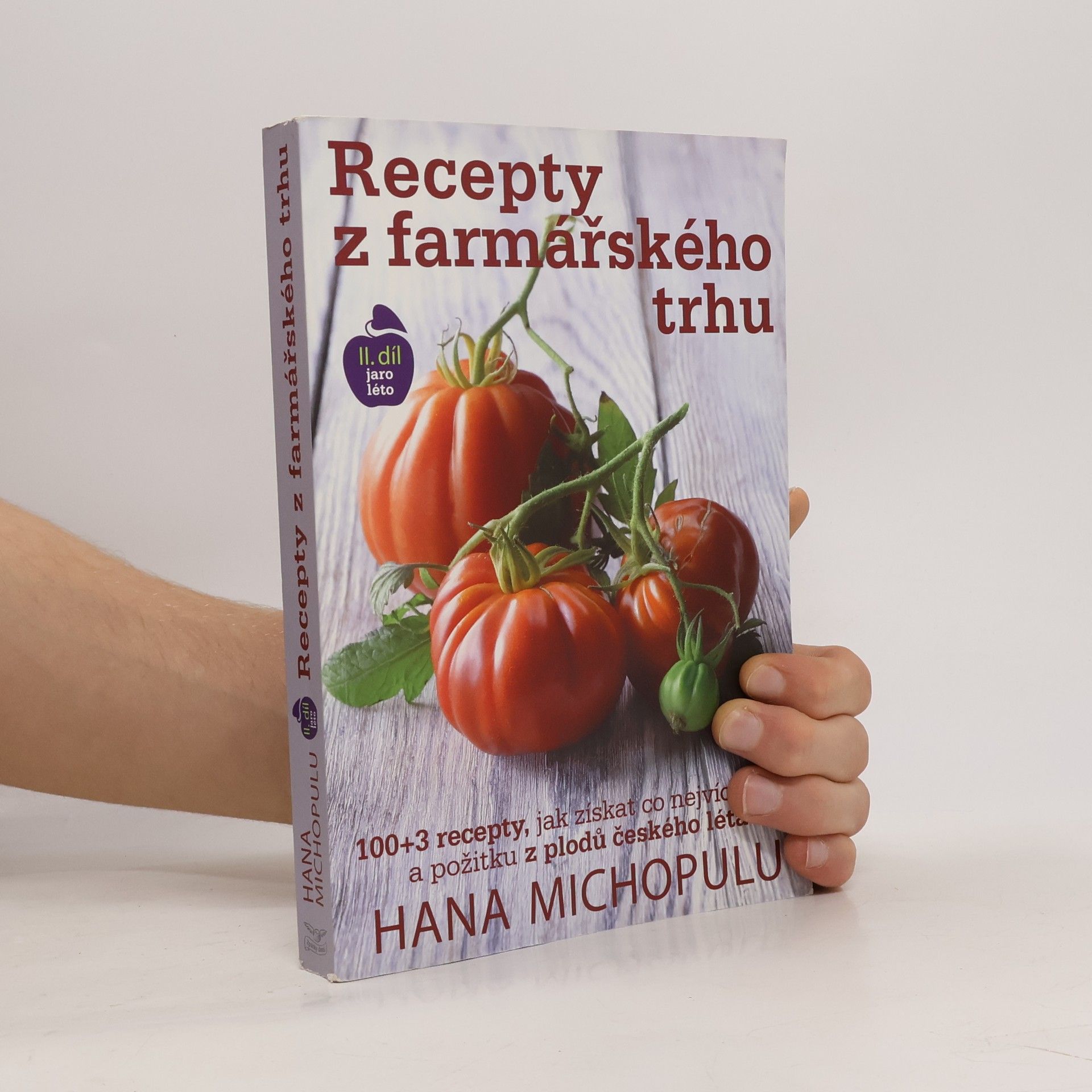Hana Michopulu Recepty z farmářského trhu. II. díl Jaro, léto