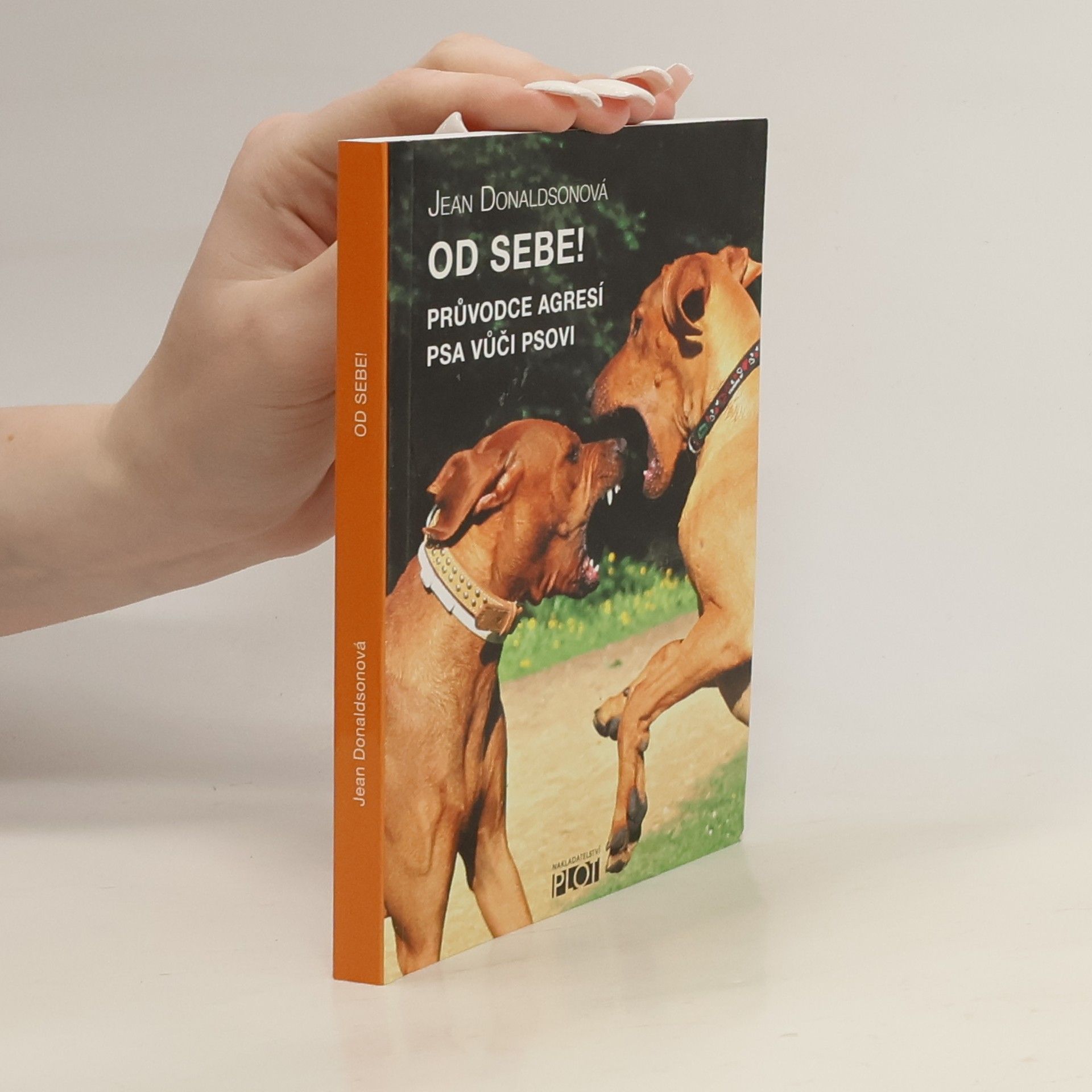 Jean Donaldson Od sebe! : průvodce agresí psa vůči psovi