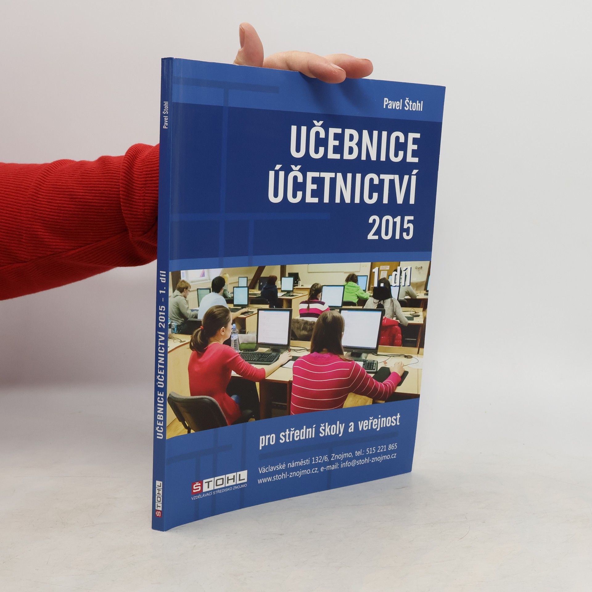 Pavel Štohl Učebnice účetnictví 2015 Pro střední školy a pro veřejnost. 1. díl