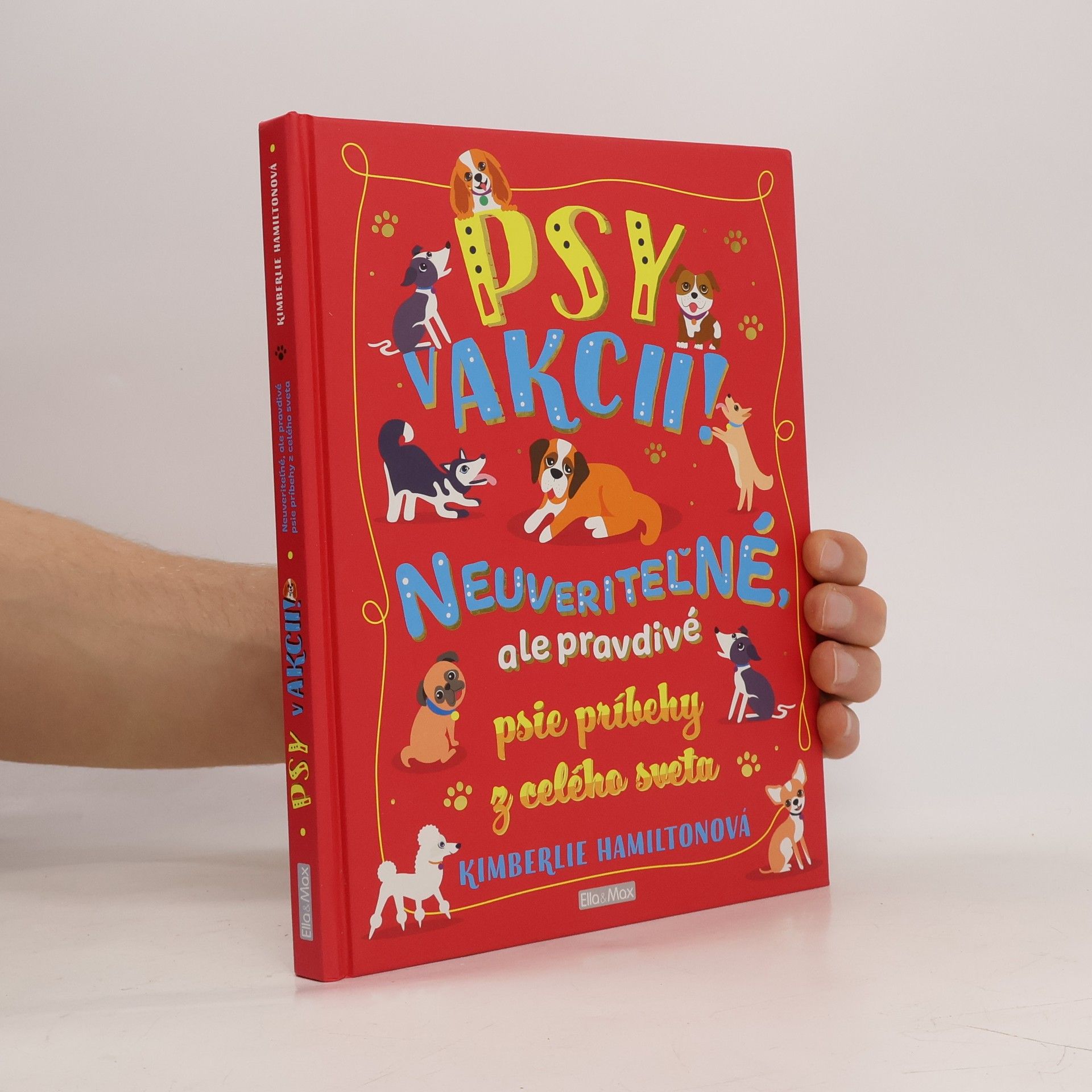 Psy v akcii! : neuveriteľné, ale pravdivé psie príbehy z celého sveta