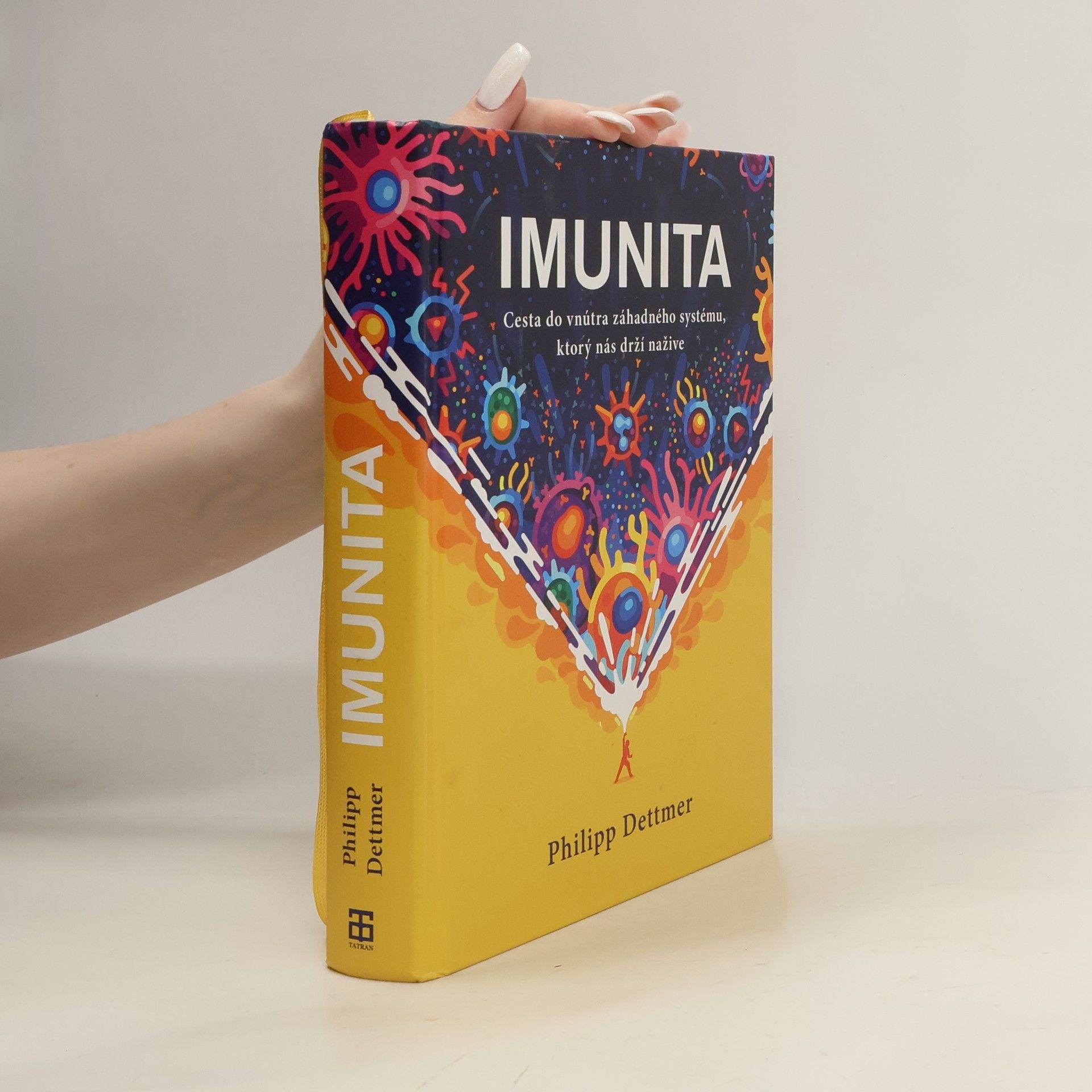 Philipp Dettmer Imunita : cesta dovnútra záhadného systému, ktorý vás drží nažive