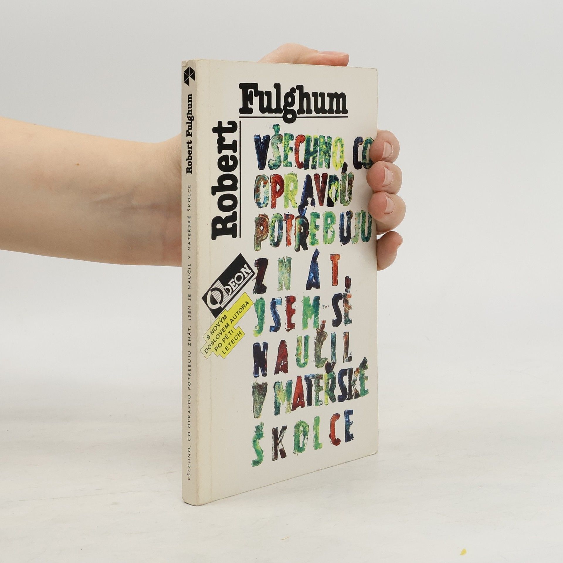 Robert Fulghum Všechno, co opravdu potřebuju znát, jsem se naučil v mateřské školce