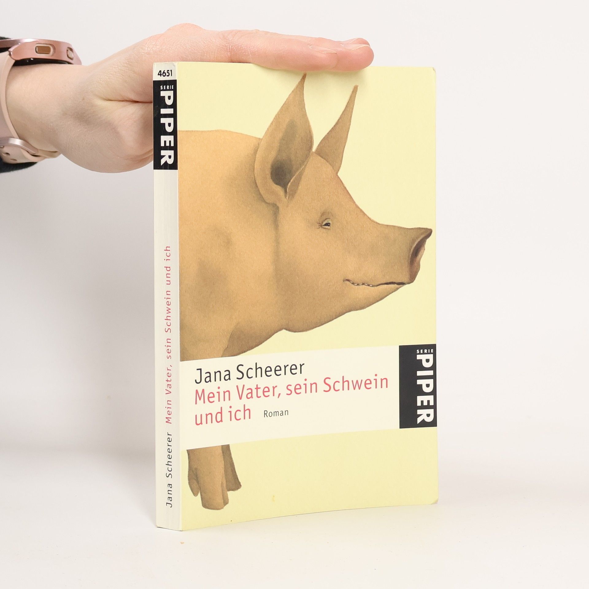 Jana Scheerer Piper Taschenbuch - 4651: Mein Vater, sein Schwein und ich