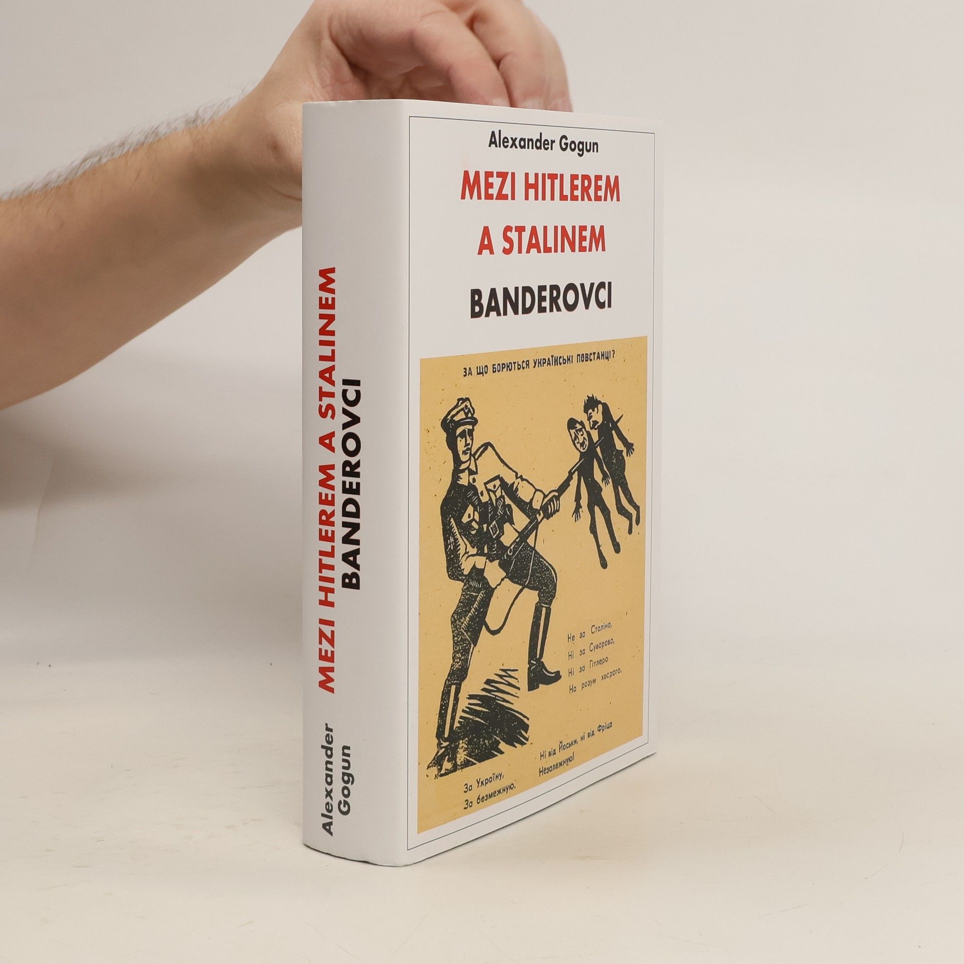 Alexander Gogun Mezi Hitlerem a Stalinem. Banderovci