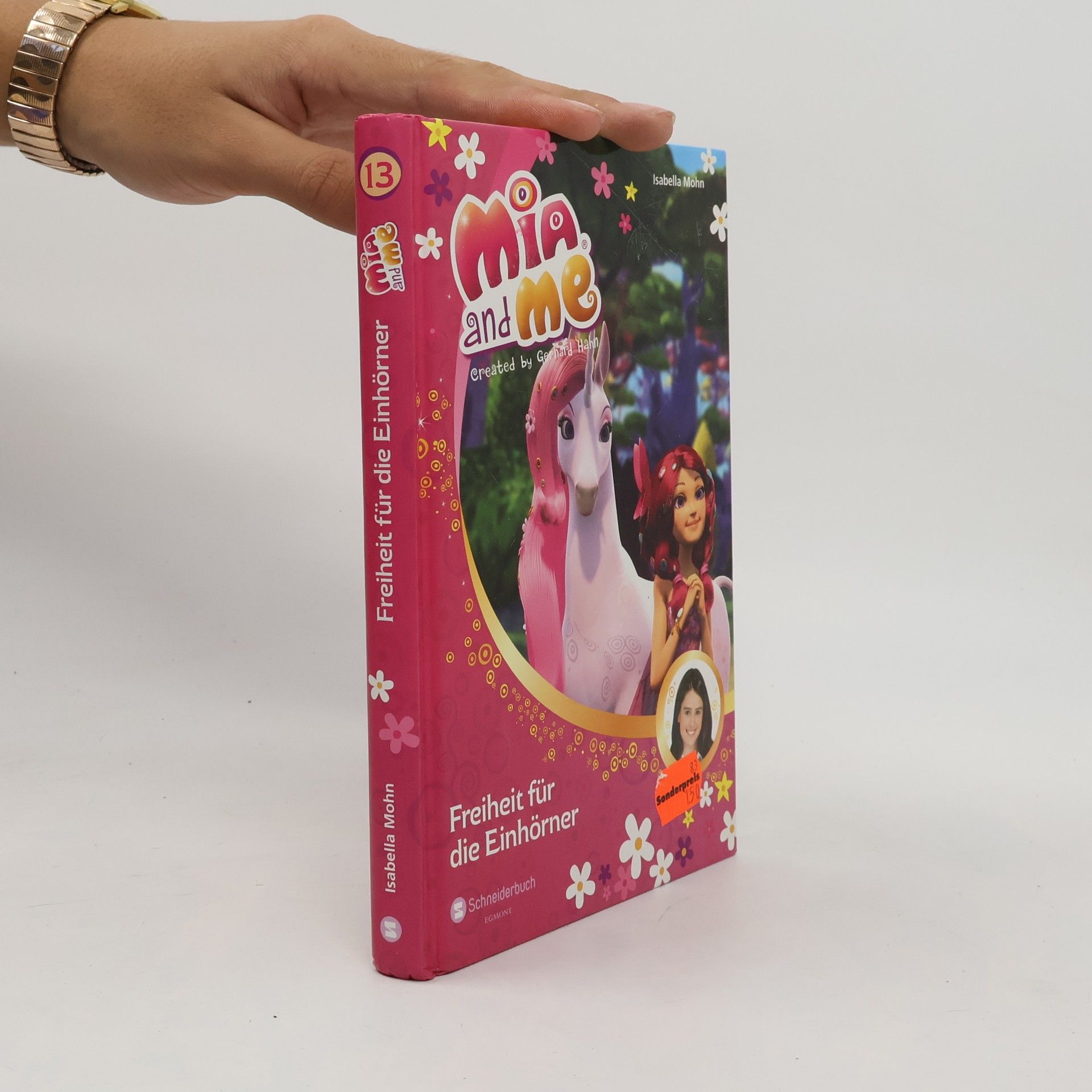 Isabella Mohn Mia and me, Band 13. Freiheit für die Einhörner