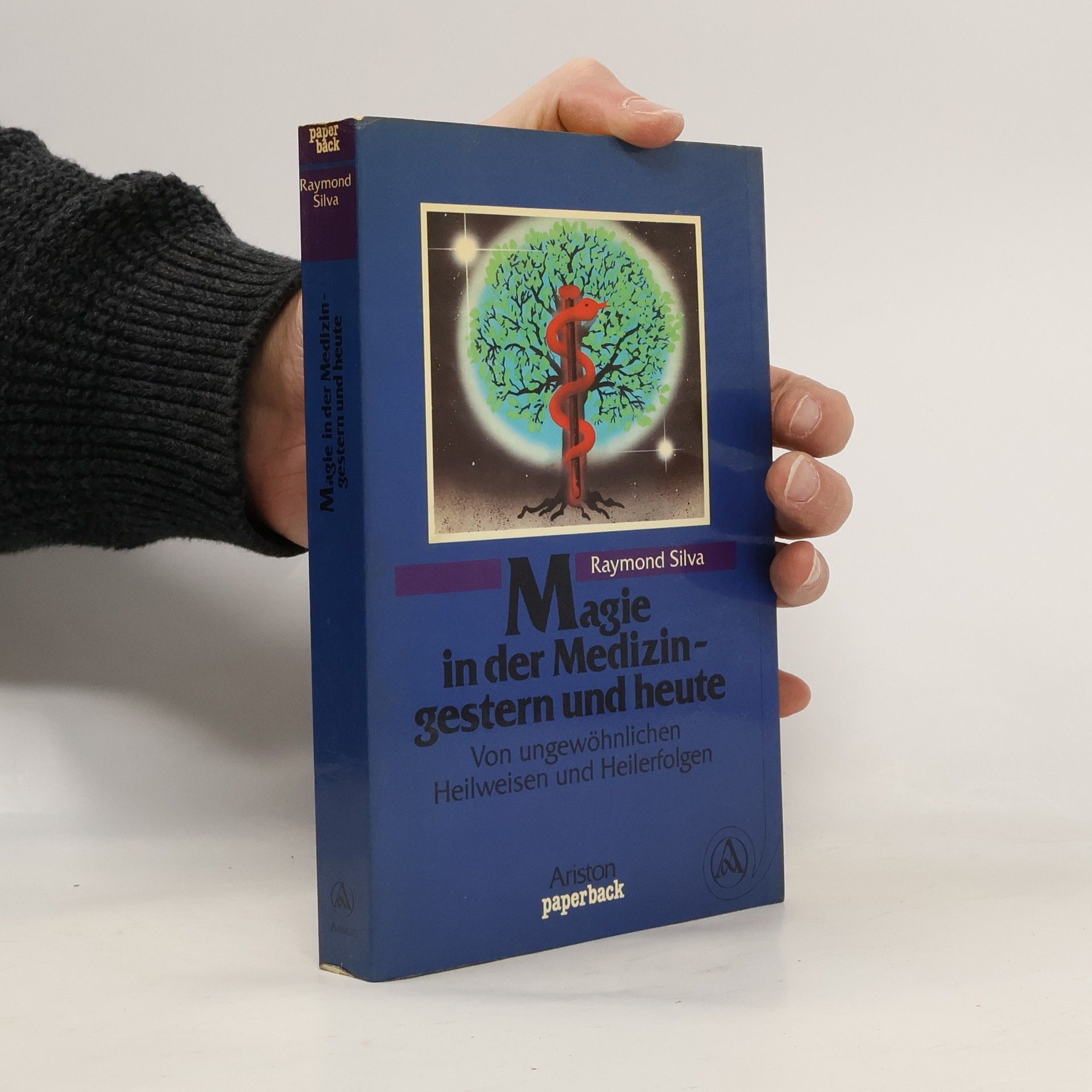 Raymond Silva Magie in der Medizin - gestern und heute