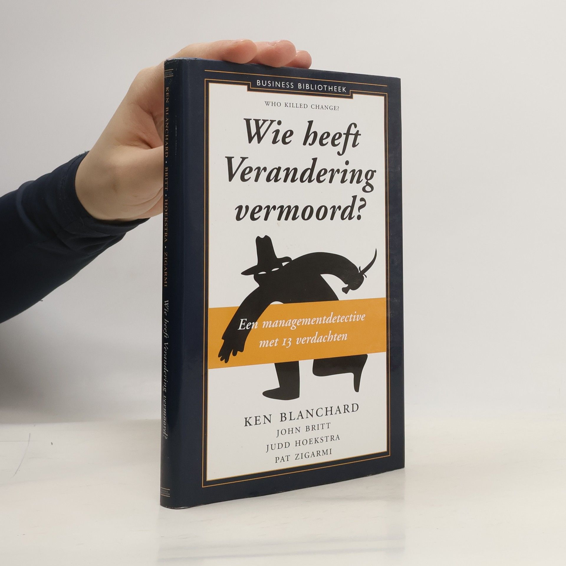 Kenneth Blanchard Business Bibliotheek: Wie heeft Verandering vermoord?