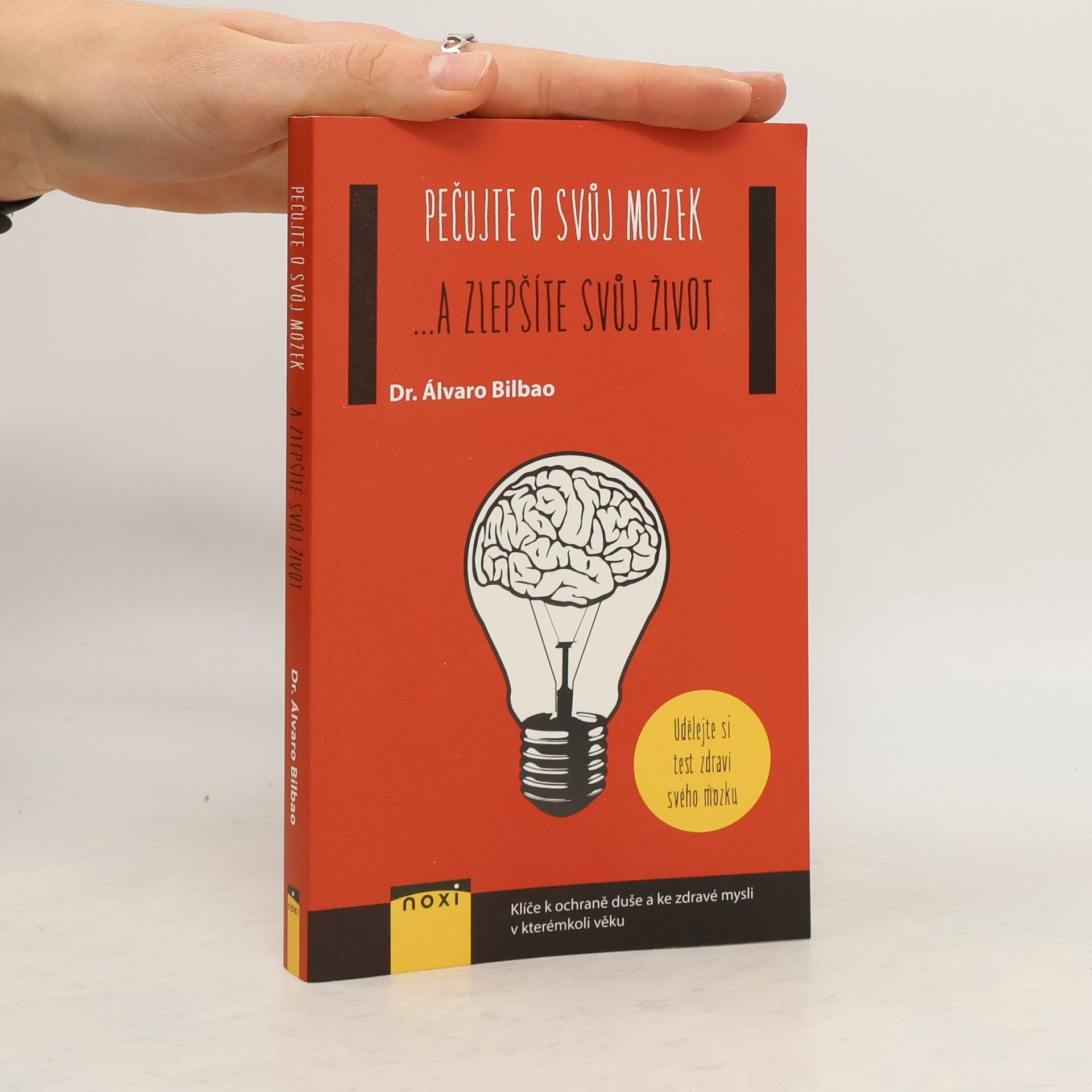 Pečujte o svůj mozek ...a zlepšíte svůj život : klíče k ochraně duše a ke zdravé mysli v kterémkoli věku