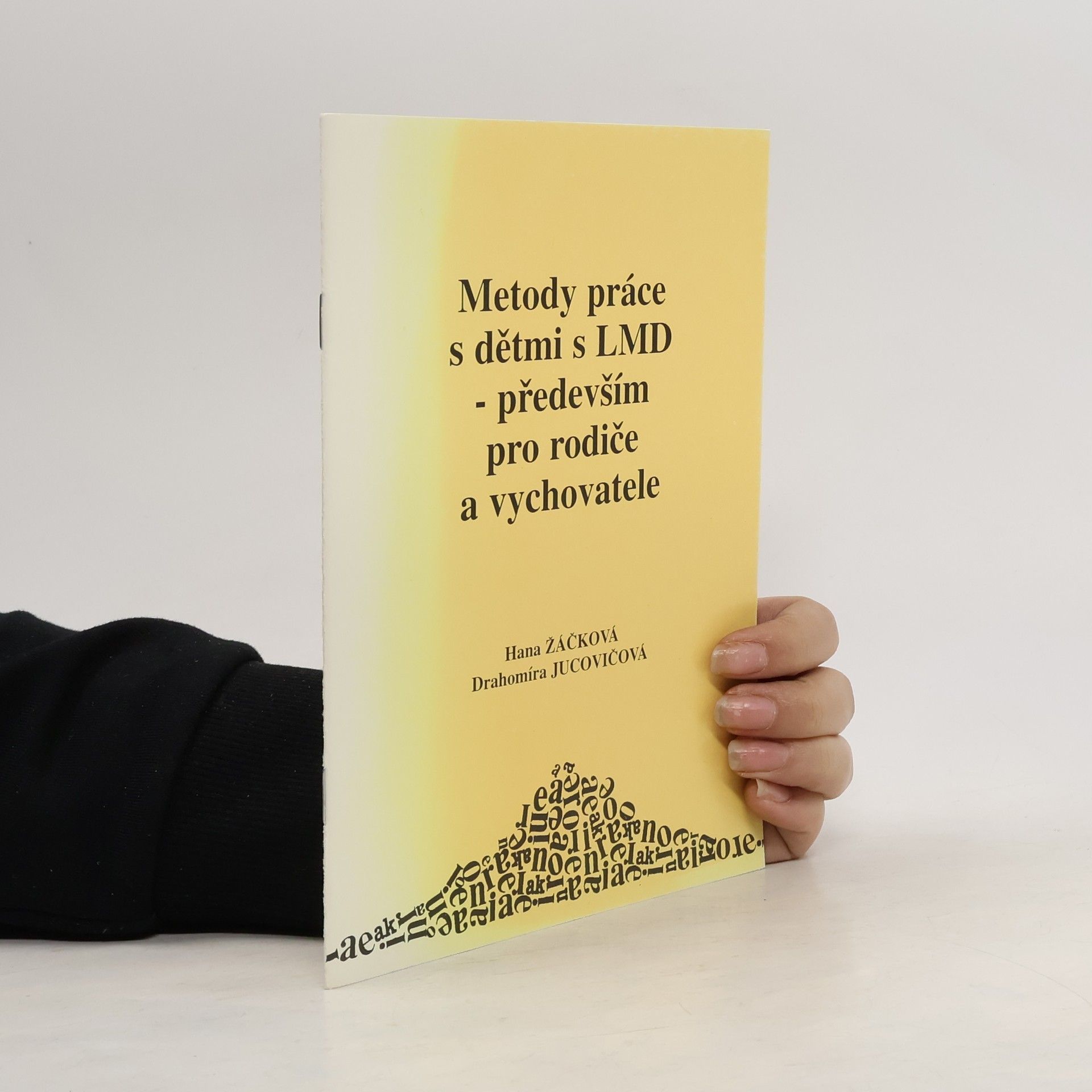 Hana Žáčková Metody práce s dětmi s LMD - především pro rodiče a vychovatele