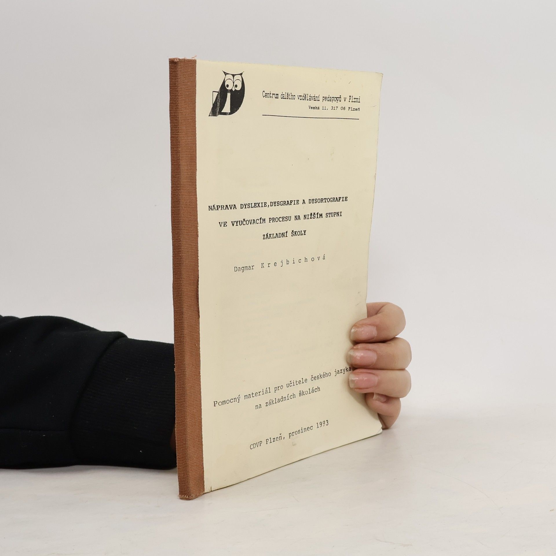 Dagmar Krejbichová Náprava dyslexie, dysgrafie a dysortografie ve vyučovacím procesu na nižším stupni základní školy
