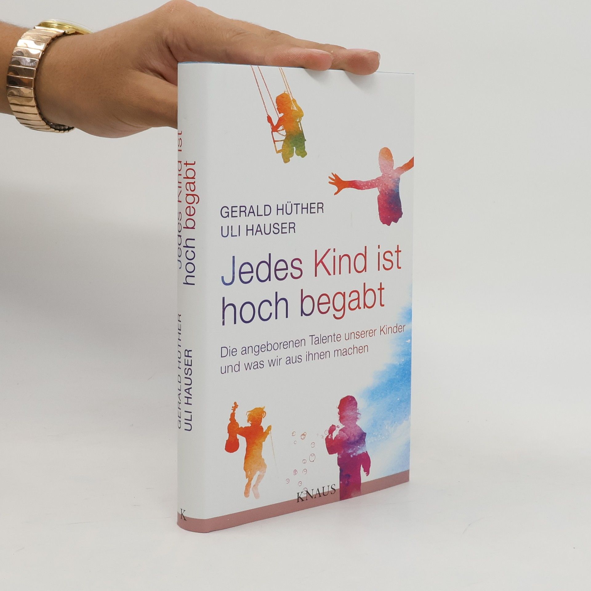 Gerald Hüther Jedes Kind ist hoch begabt