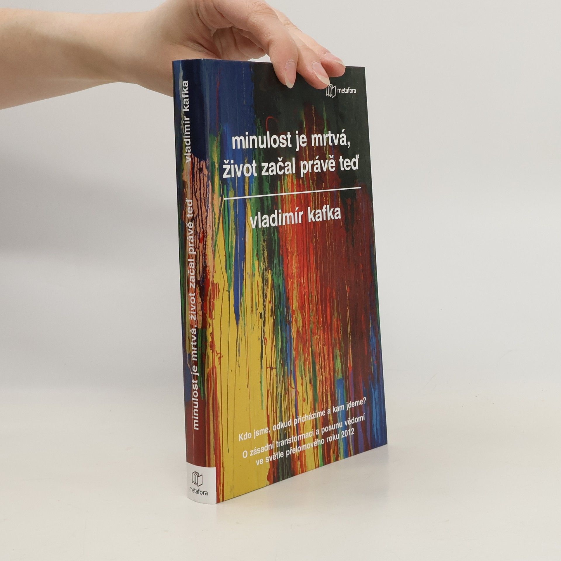 Vladimír Kafka Minulost je mrtvá, život začal právě teď