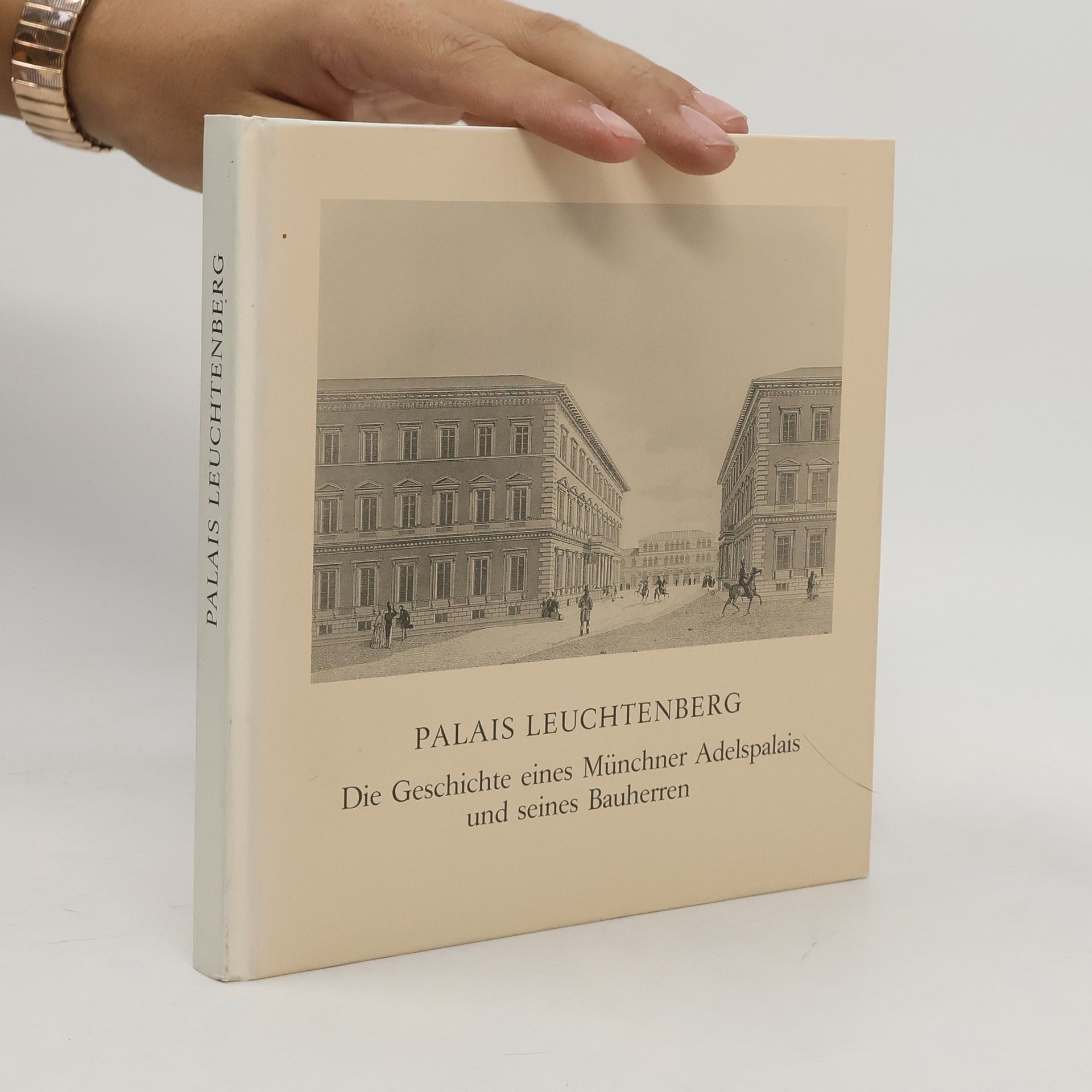 Collectif d'auteurs Palais Leuchtenberg. Die Geschichte eines Münchner Adelspalais und seines Bauherrn