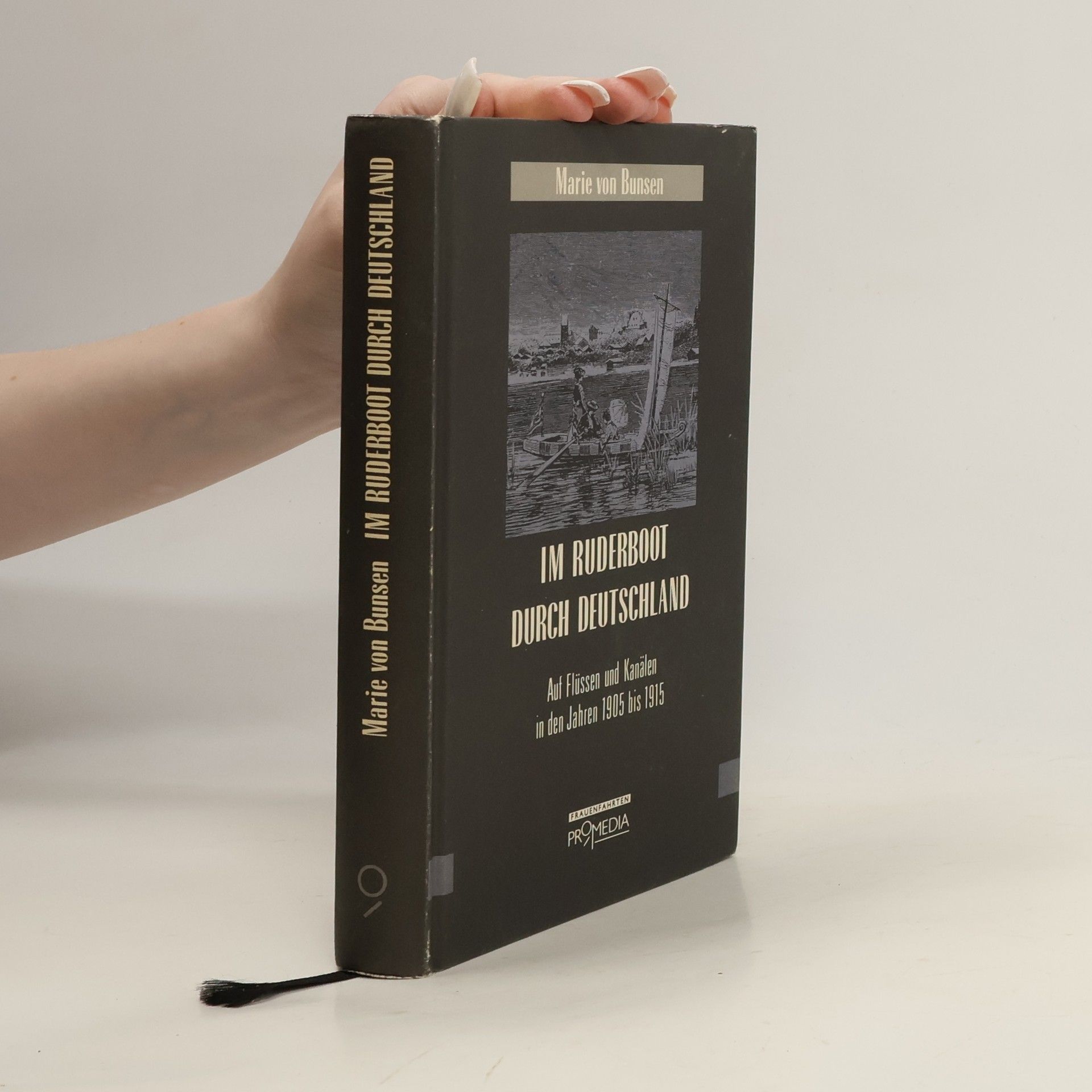 Marie von Bunsen Frauenfahrten: Im Ruderboot durch Deutschland. Auf Flüssen und Kanälen in den Jahren 1905 bis 1915.