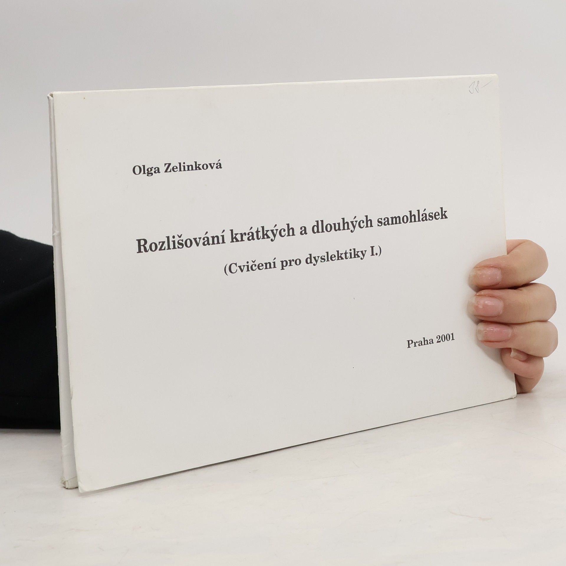 Zelinková Olga Cvičení pro dyslektiky I. - Rozlišování krátkých a dlouhých samohlásek