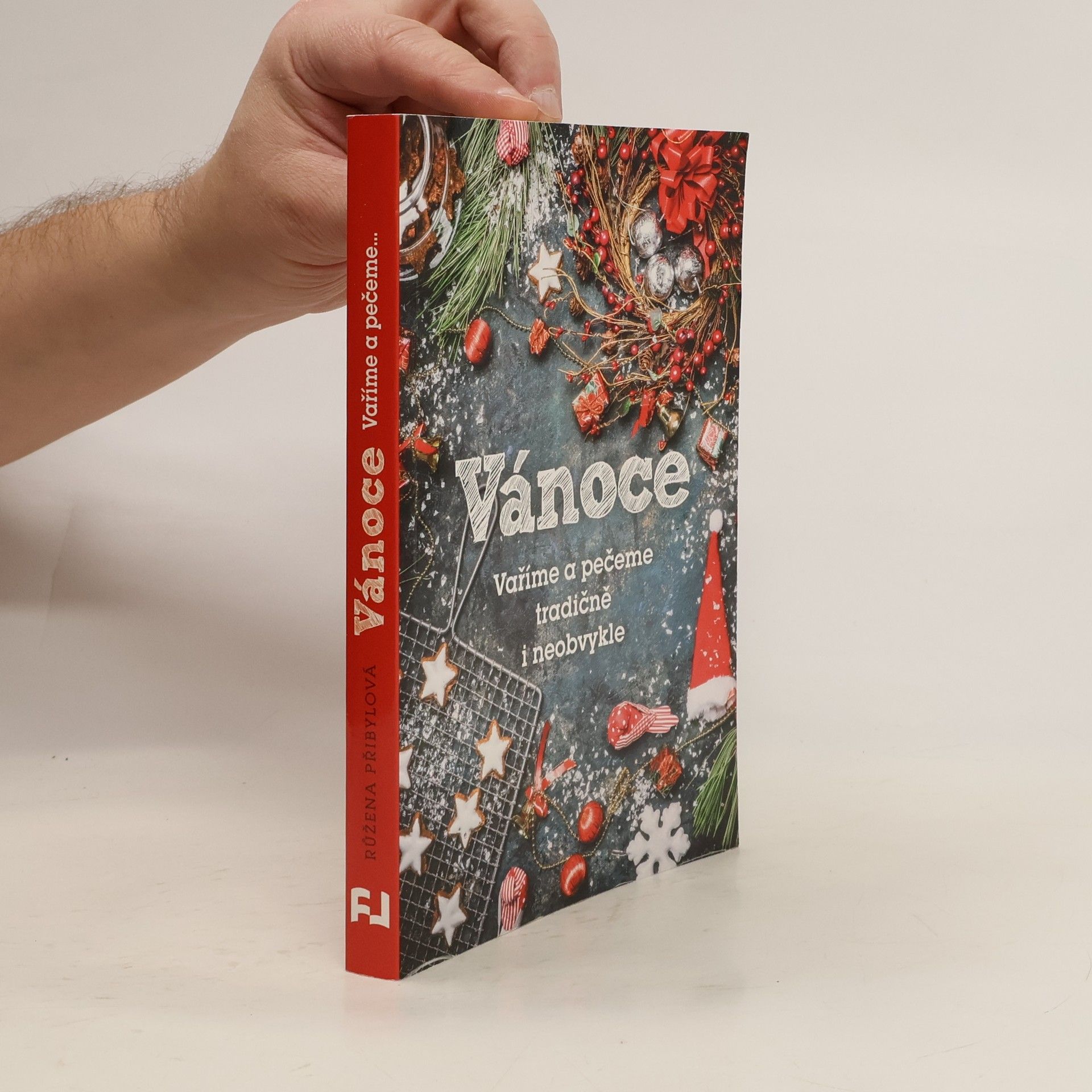 Růžena Přibylová Vánoce: Vaříme a pečeme tradičně i neobvykle