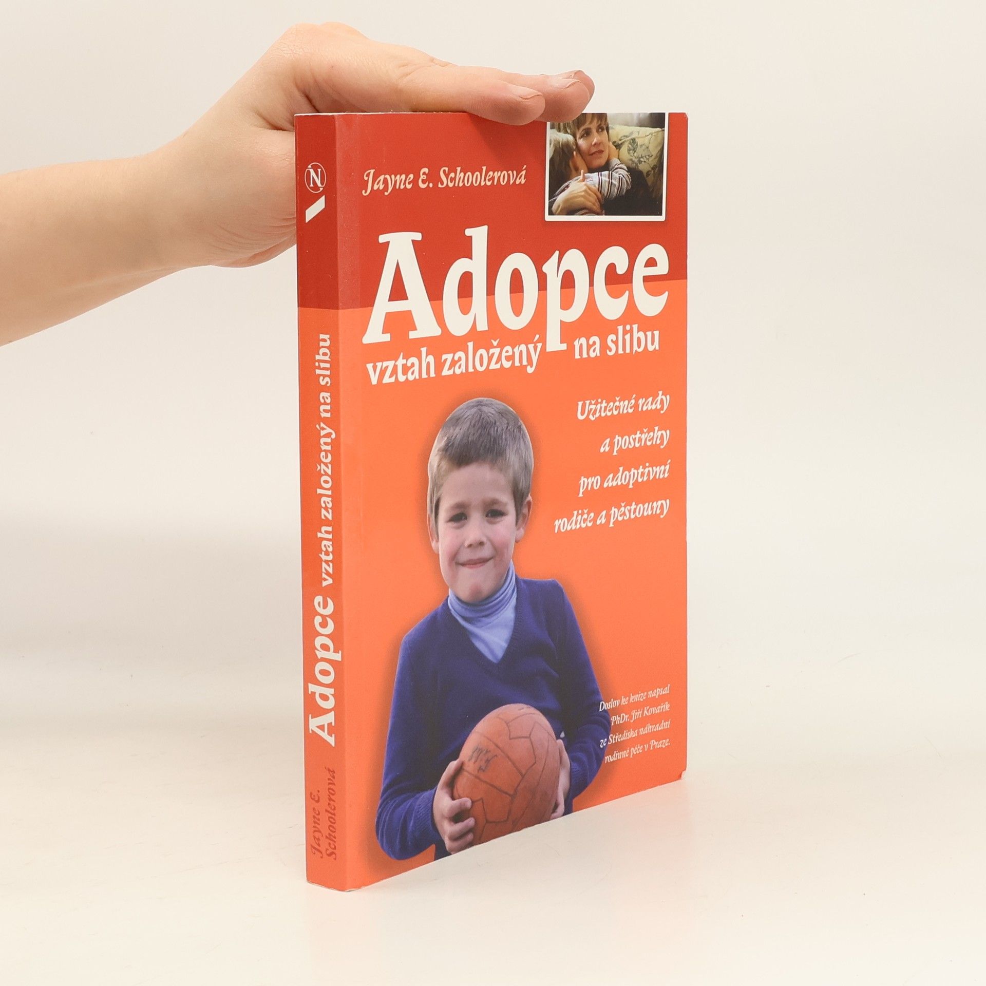 Jayne E. Schooler Adopce: Vztah založený na slibu: Užitečné rady a postřehy pro adoptivní rodiče a pěstouny