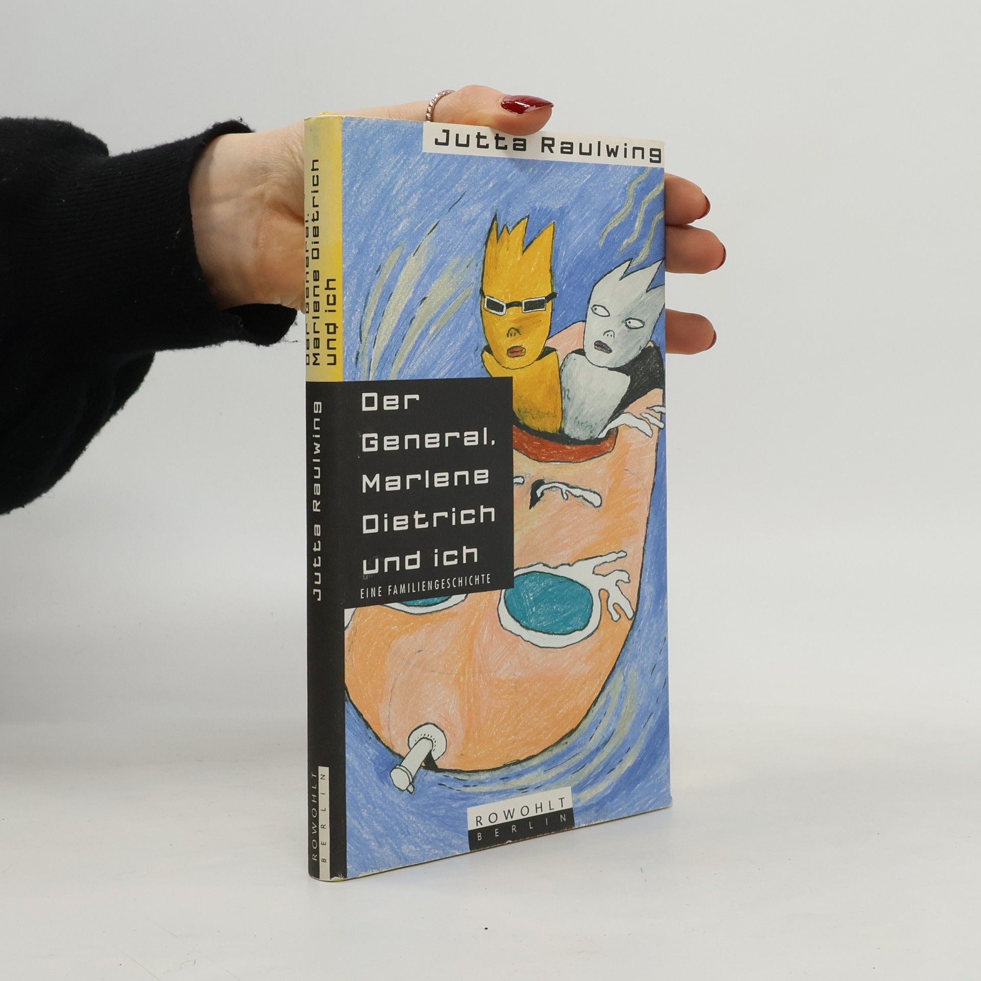 Jutta Raulwing Der General, Marlene Dietrich und ich. Eine Familiengeschichte