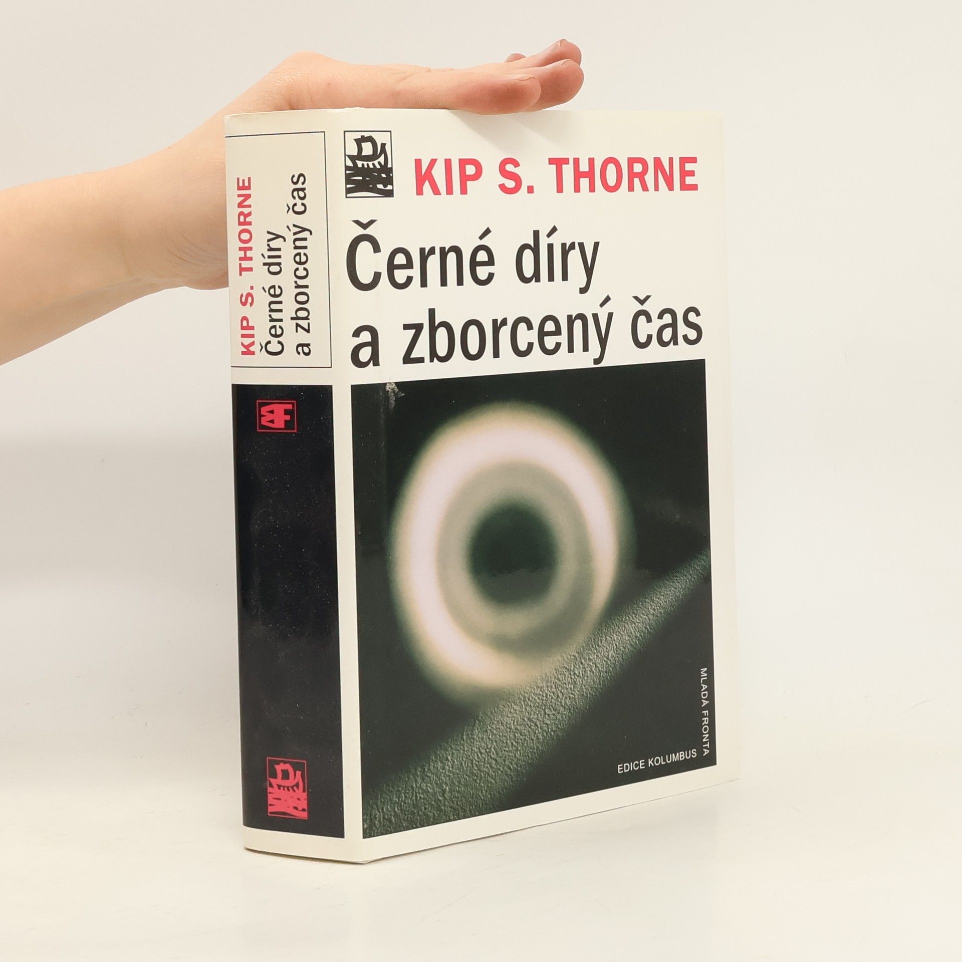 Kip S. Thorne Černé díry a zborcený čas: Podivuhodné dědictví Einsteinova génia