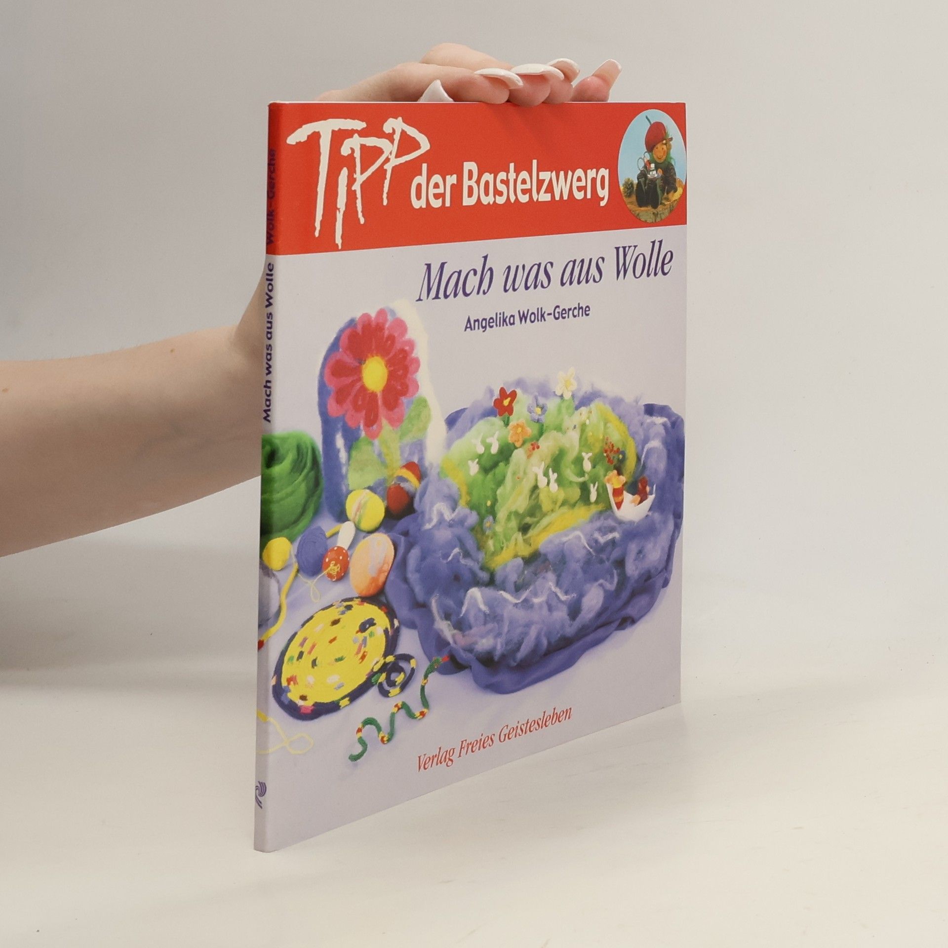 Angelika Wolk-Gerche Mach was aus Wolle ... mit Tipp, dem Bastelzwerg