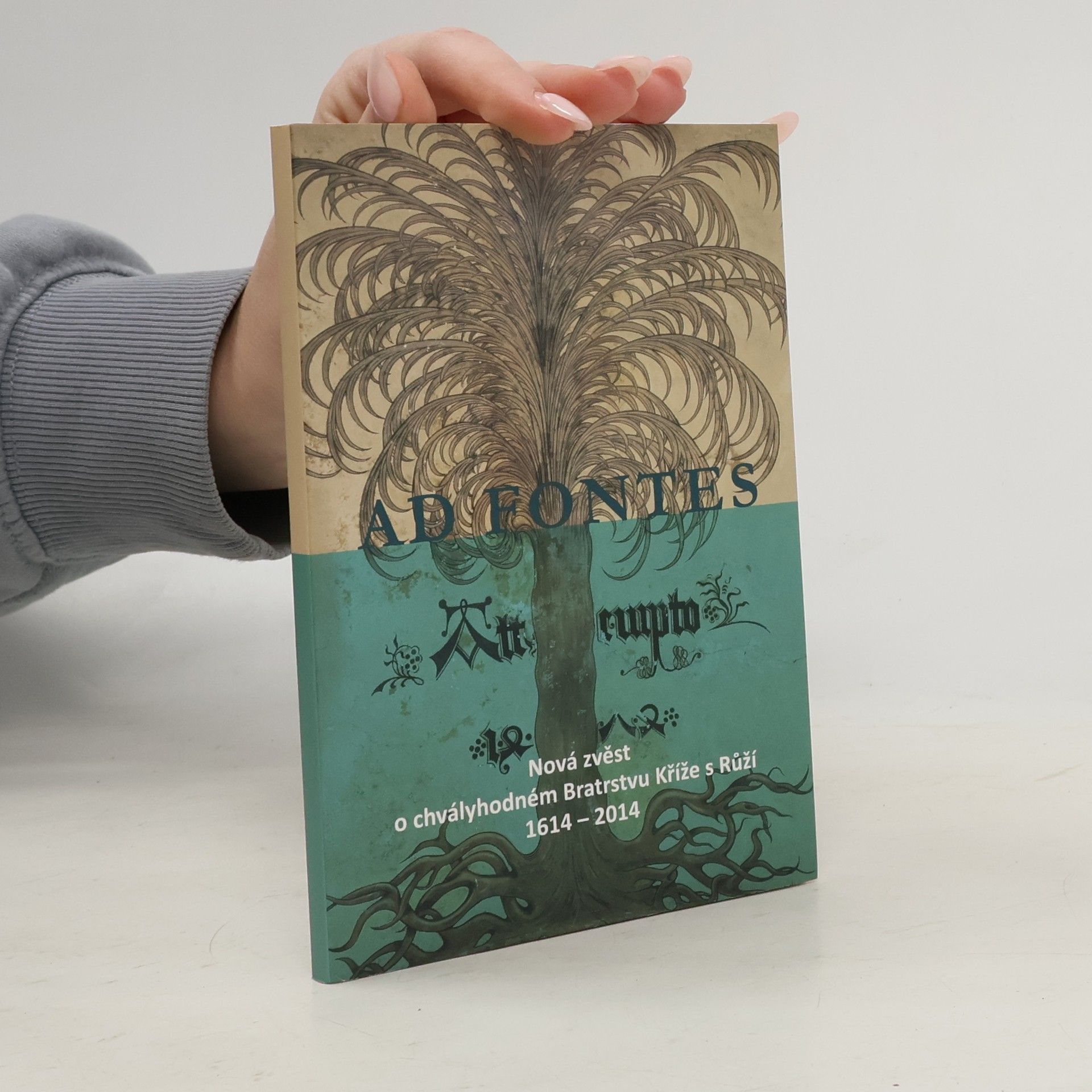 Kolektiv autorů Ad fontes: Nová zvěst o chvályhodném Bratrstvu Kříže s Růží 1614 – 2014