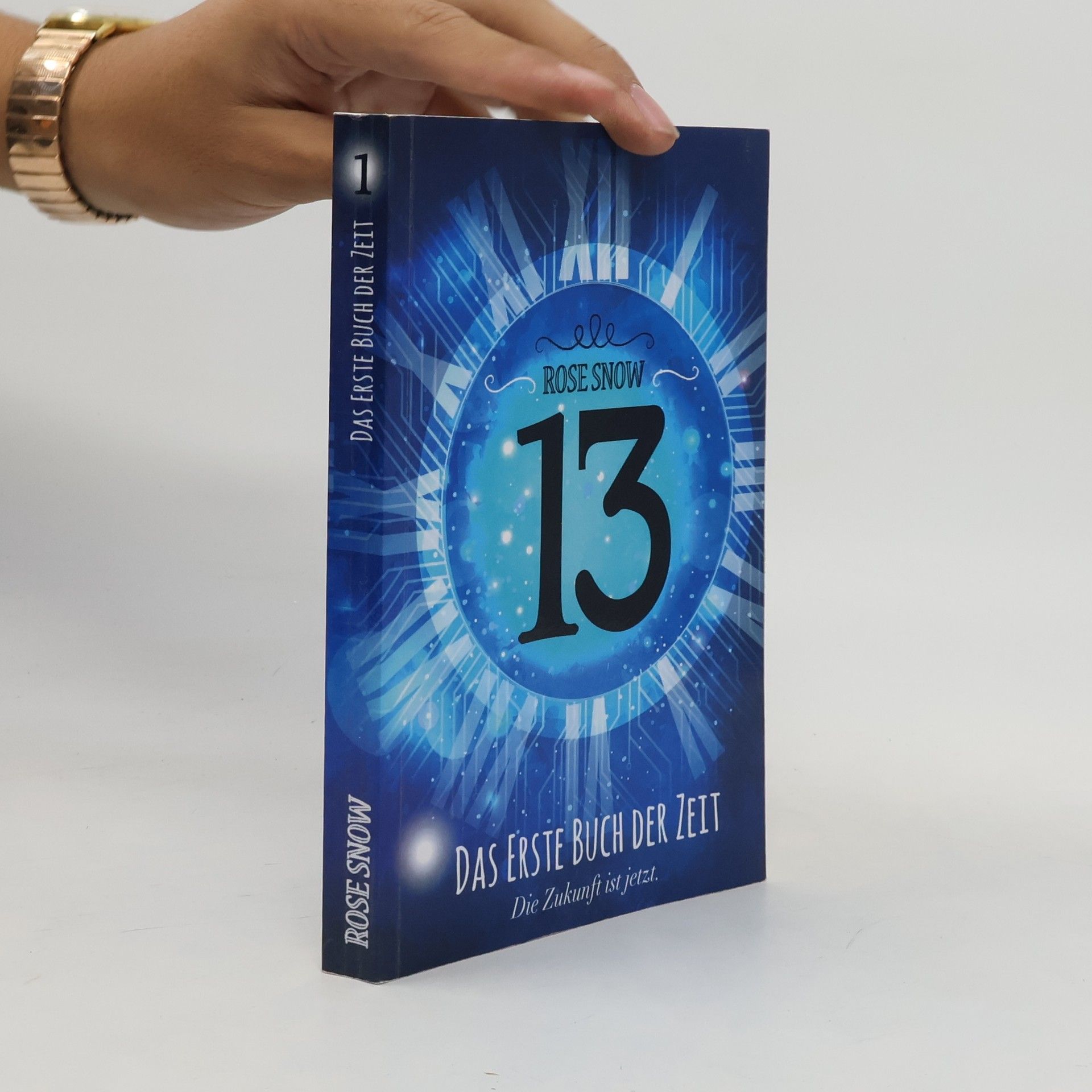 Rosie Snow Das Erste Buch der Zeit. Die Zukunft ist jetzt