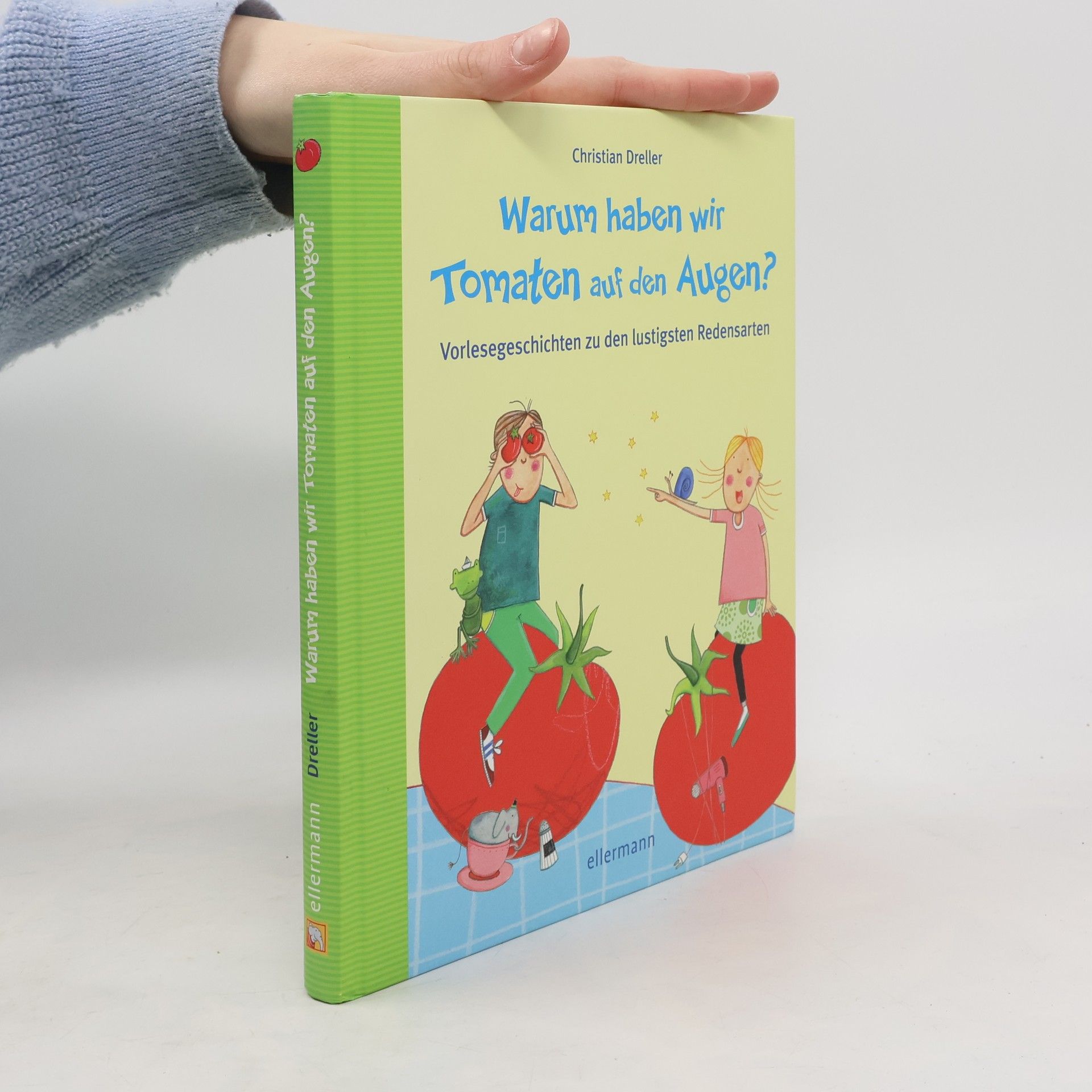 Christian Dreller Warum haben wir Tomaten auf den Augen?