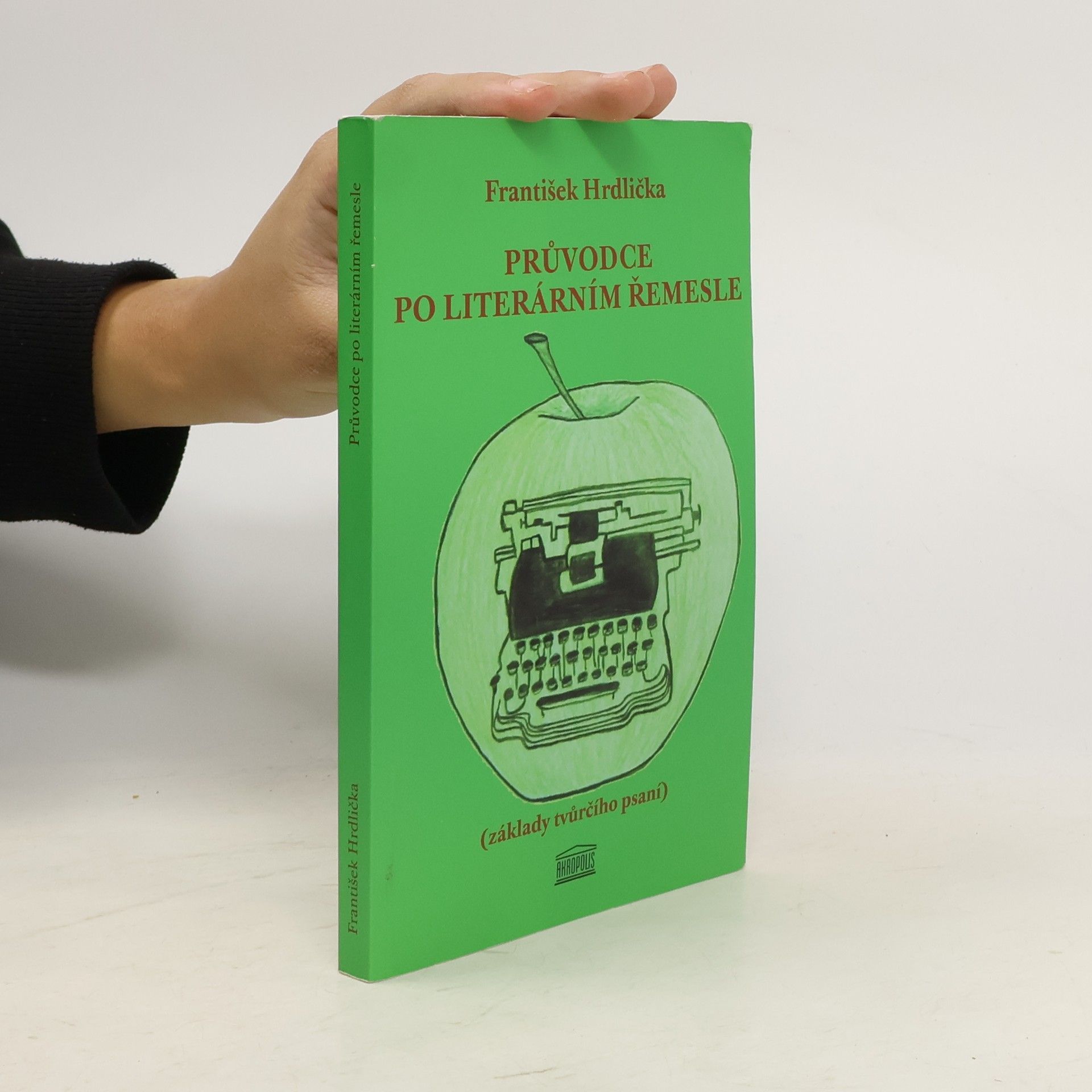 František Hrdlička Průvodce po literárním řemesle : (základy tvůrčího psaní)