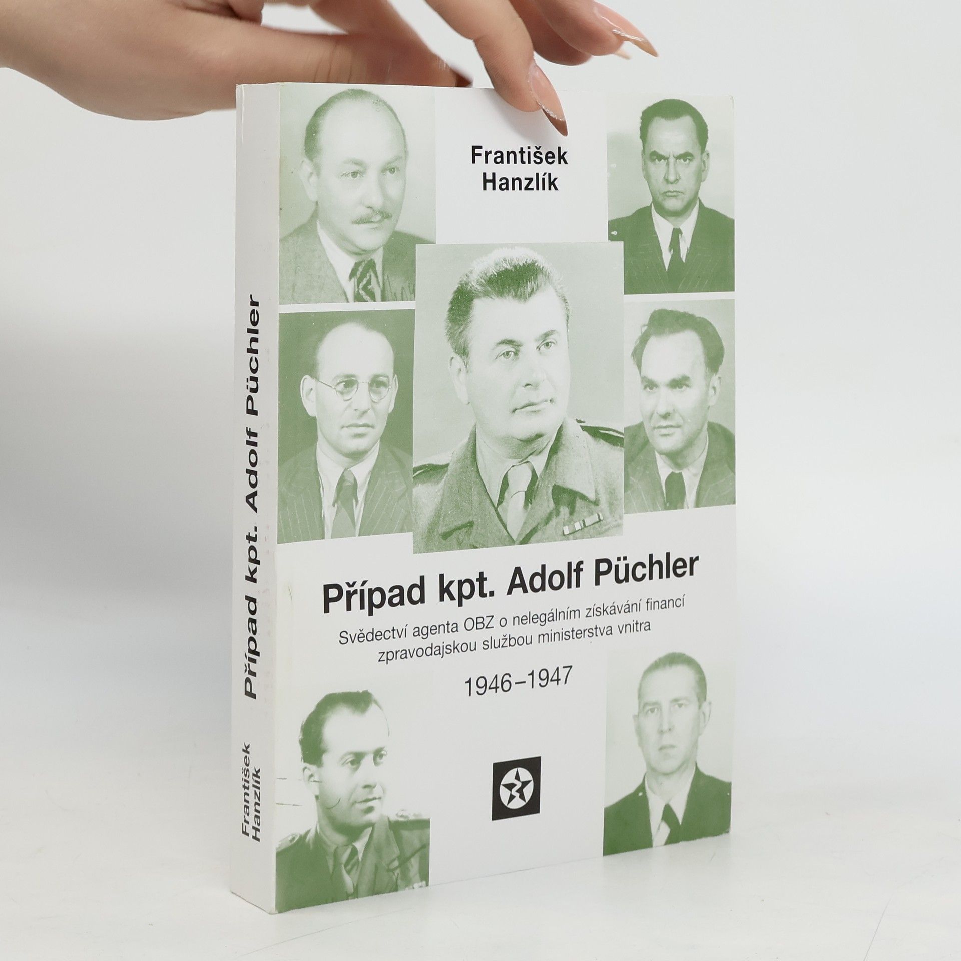 Případ kpt. Adolf Püchler : (svědectví agenta OBZ o nelegálním získávání financí zpravodajskou službou ministerstva vnitra v letech 1946-1947)