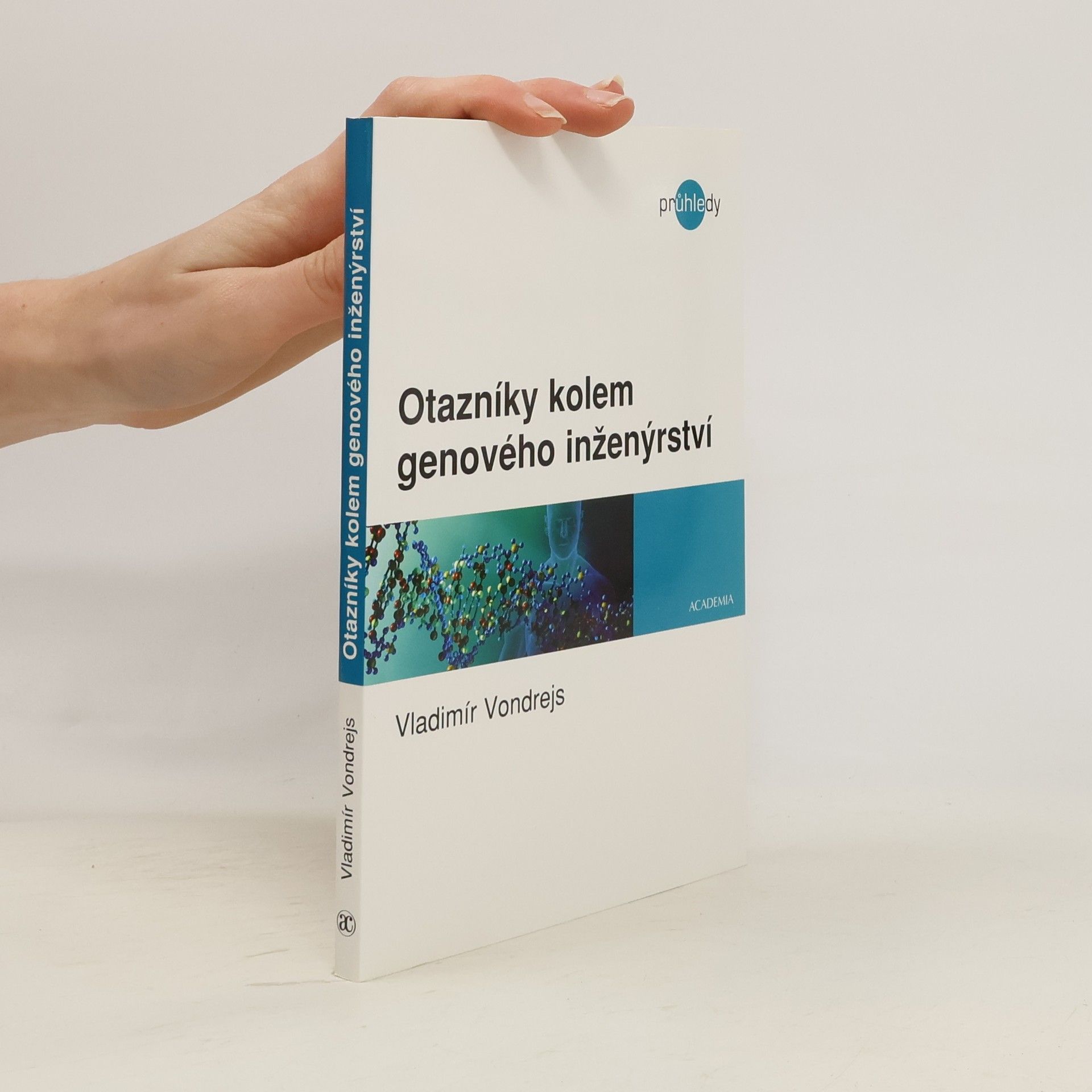 Vladimír Vondrejs Otazníky kolem genového inženýrství