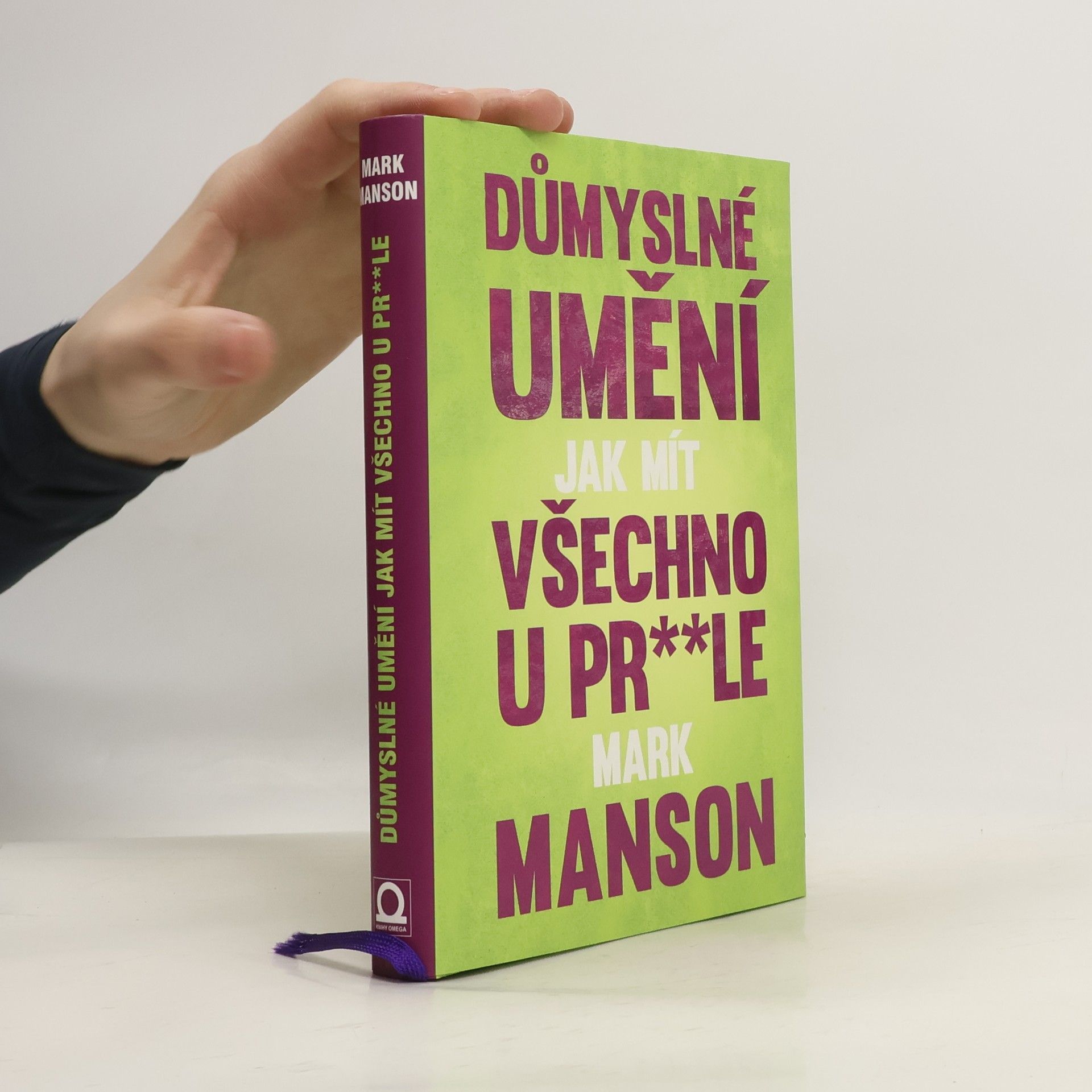 Mark Manson Důmyslné umění, jak mít všechno u pr**le