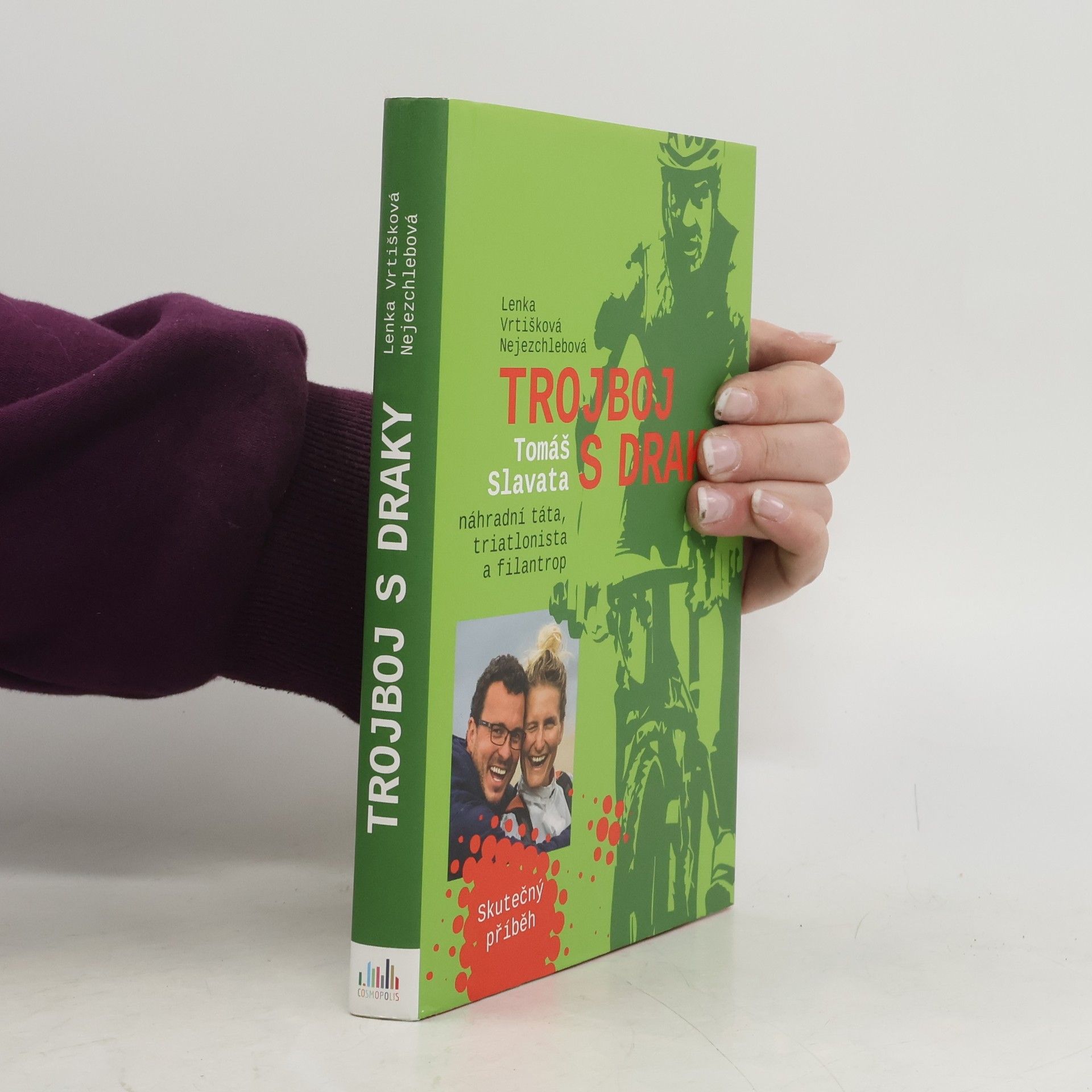 Lenka Vrtišková Nejezchlebová Trojboj s draky: Tomáš Slavata, náhradní táta, triatlonista a filantrop